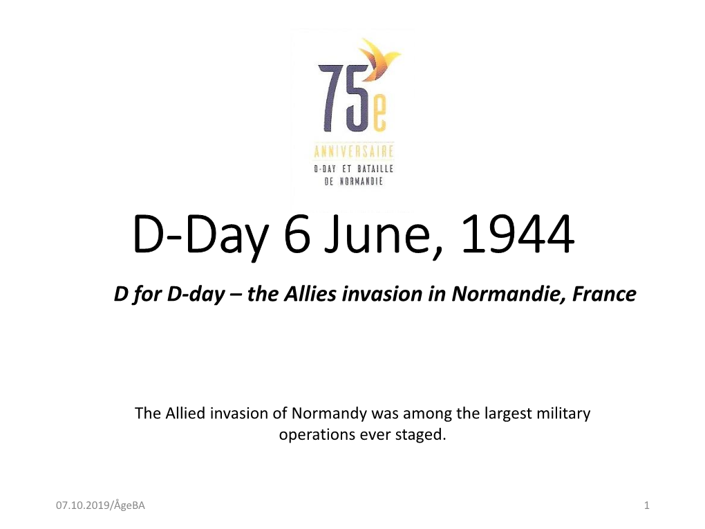D-Day 6 June, 1944 D for D-Day – the Allies Invasion in Normandie, France