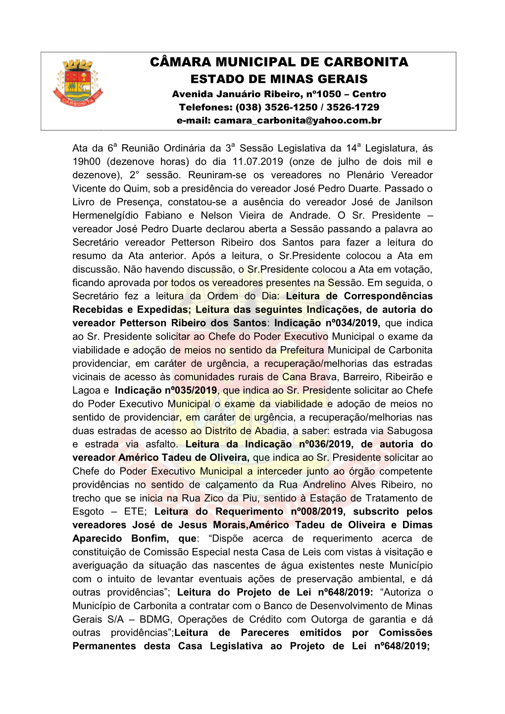 CÂMARA MUNICIPAL DE CARBONITA ESTADO DE MINAS GERAIS Avenida Januário Ribeiro, Nº1050 – Centro Telefones: (038) 3526-1250 / 3526-1729