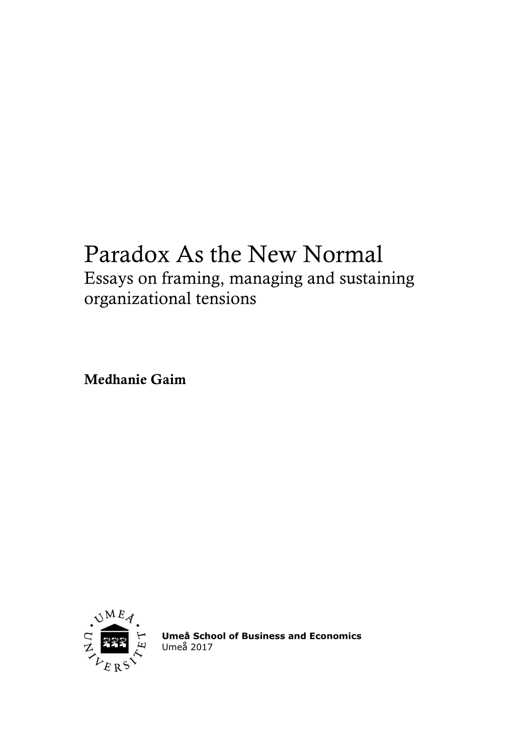 Paradox As the New Normal Essays on Framing, Managing and Sustaining Organizational Tensions