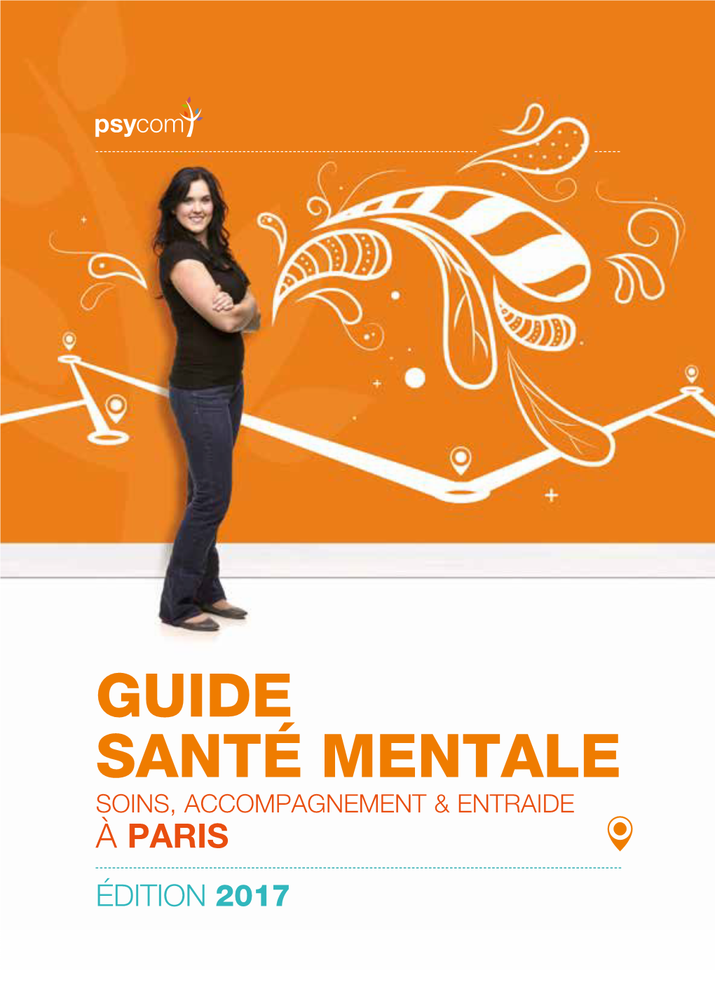 Guide Santé Mentale Soins, Accompagnement & Entraide À Paris Édition 2017 2 Edito