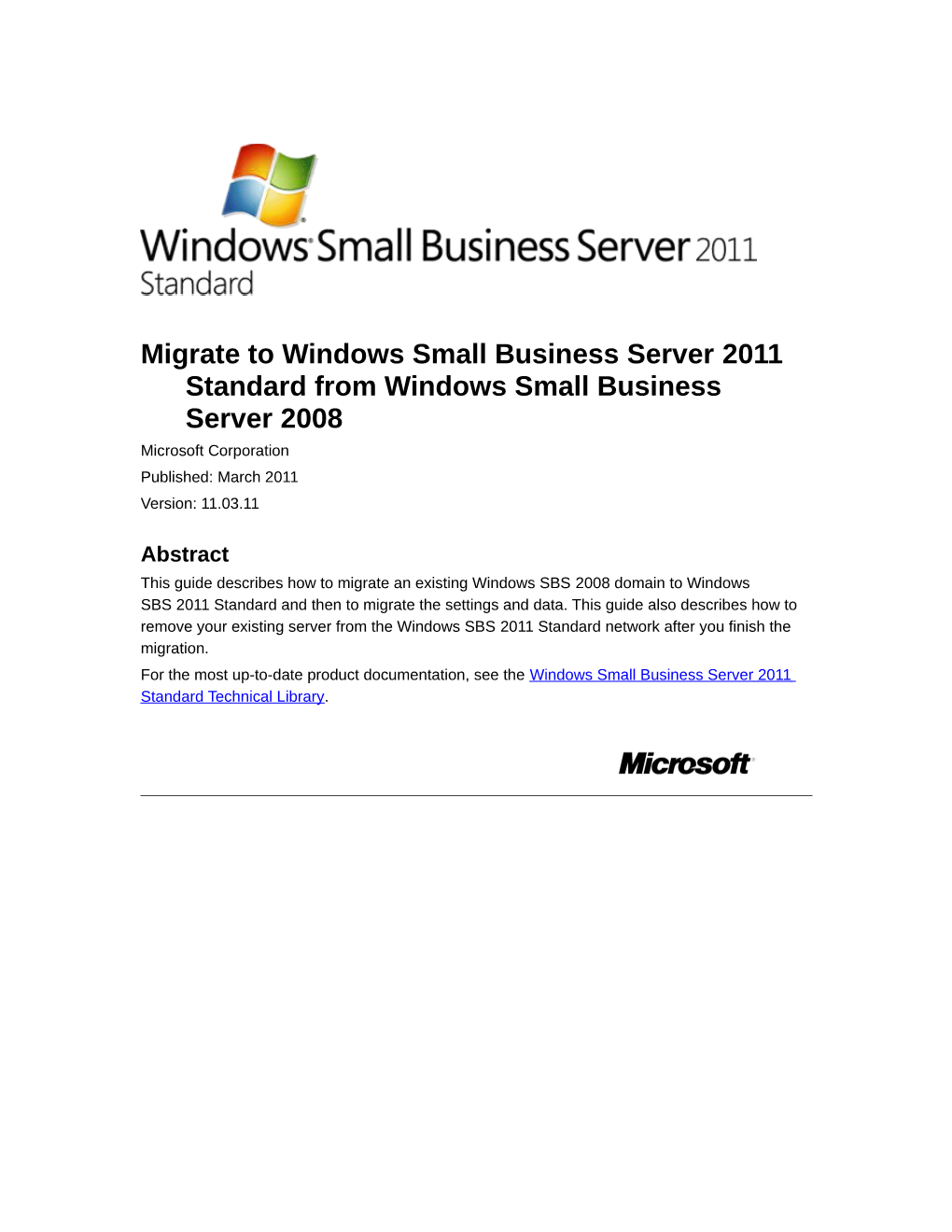Migrate to Windows Small Business Server 2011 Standard from Windows Small Business Server 2008 Microsoft Corporation Published: March 2011 Version: 11.03.11
