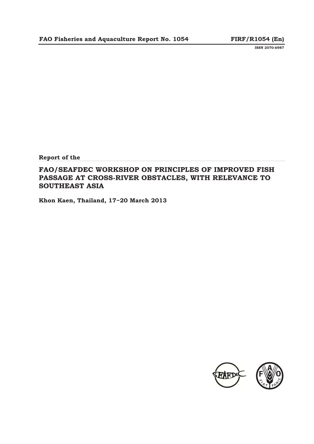 Report of the FAO/SEAFDEC WORKSHOP on PRINCIPLES of IMPROVED FISH PASSAGE at CROSS-RIVER OBSTACLES, with RELEVANCE to SOUTHEAST ASIA