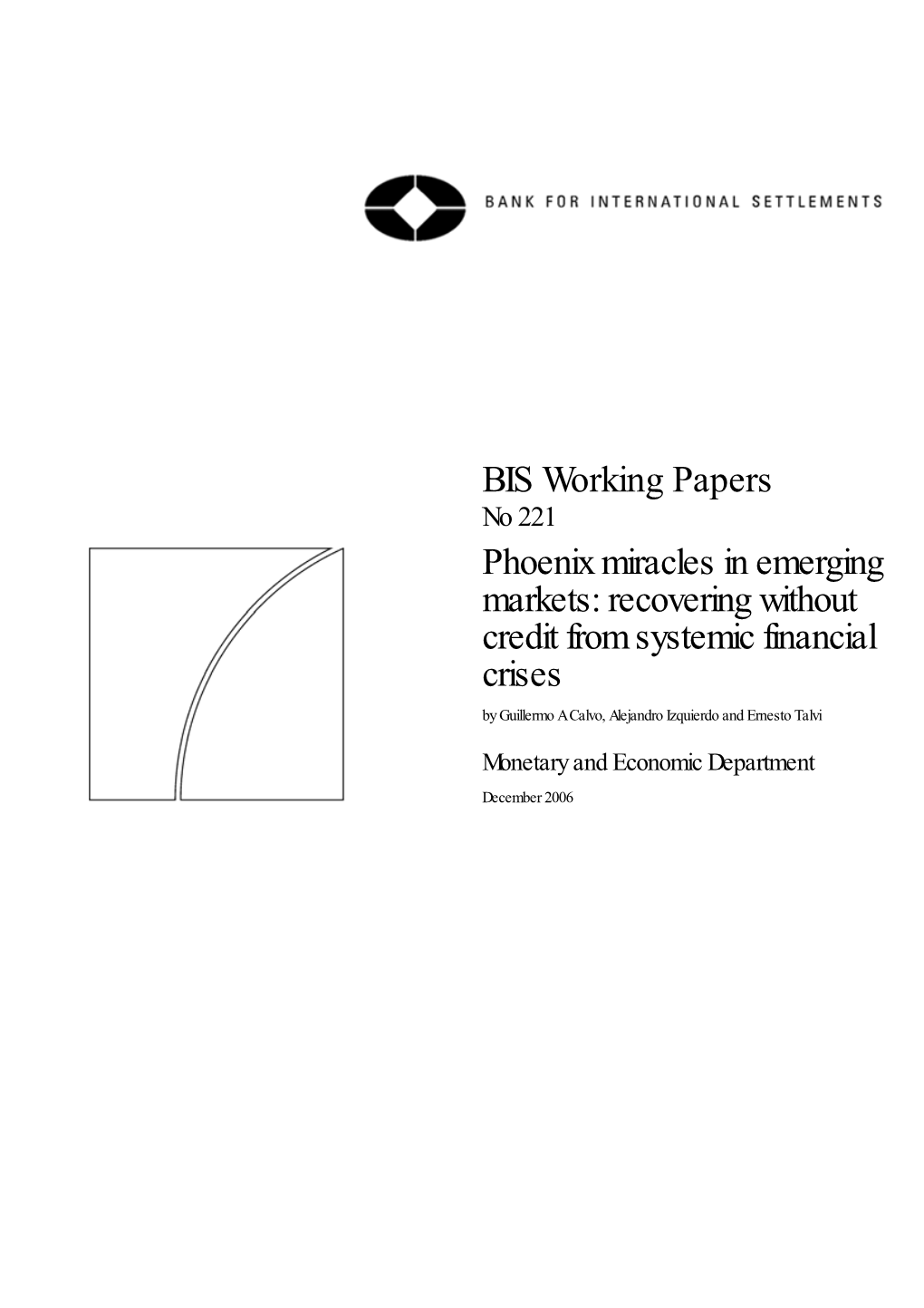 Phoenix Miracles in Emerging Markets: Recovering Without Credit from Systemic Financial Crises by Guillermo a Calvo, Alejandro Izquierdo and Ernesto Talvi