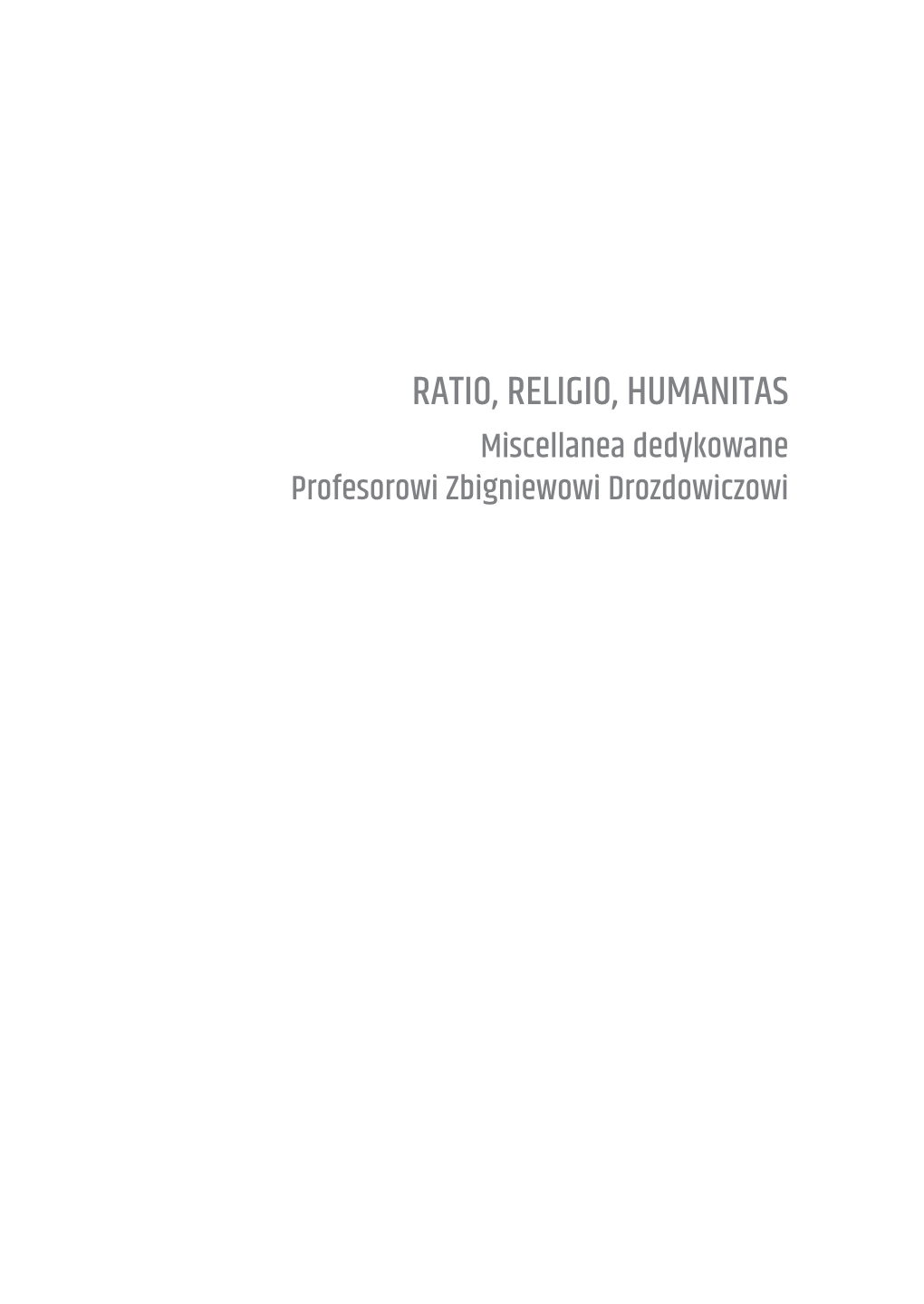 Ratio, Religio, Humanitas Miscellanea Dedykowane Profesorowi Zbigniewowi Drozdowiczowi