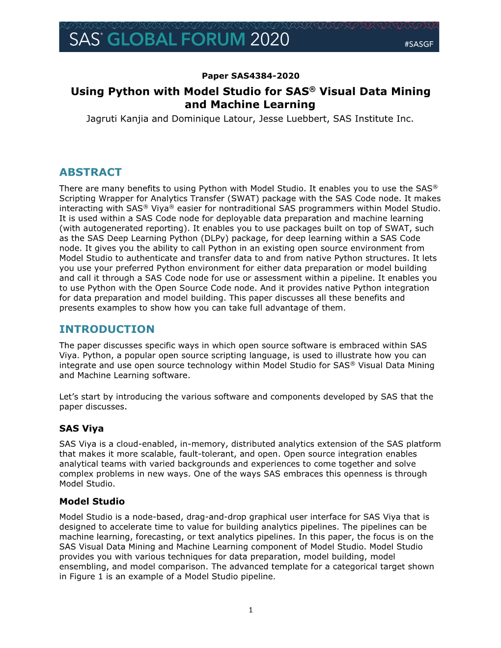 Using Python with Model Studio for SAS® Visual Data Mining and Machine Learning Jagruti Kanjia and Dominique Latour, Jesse Luebbert, SAS Institute Inc