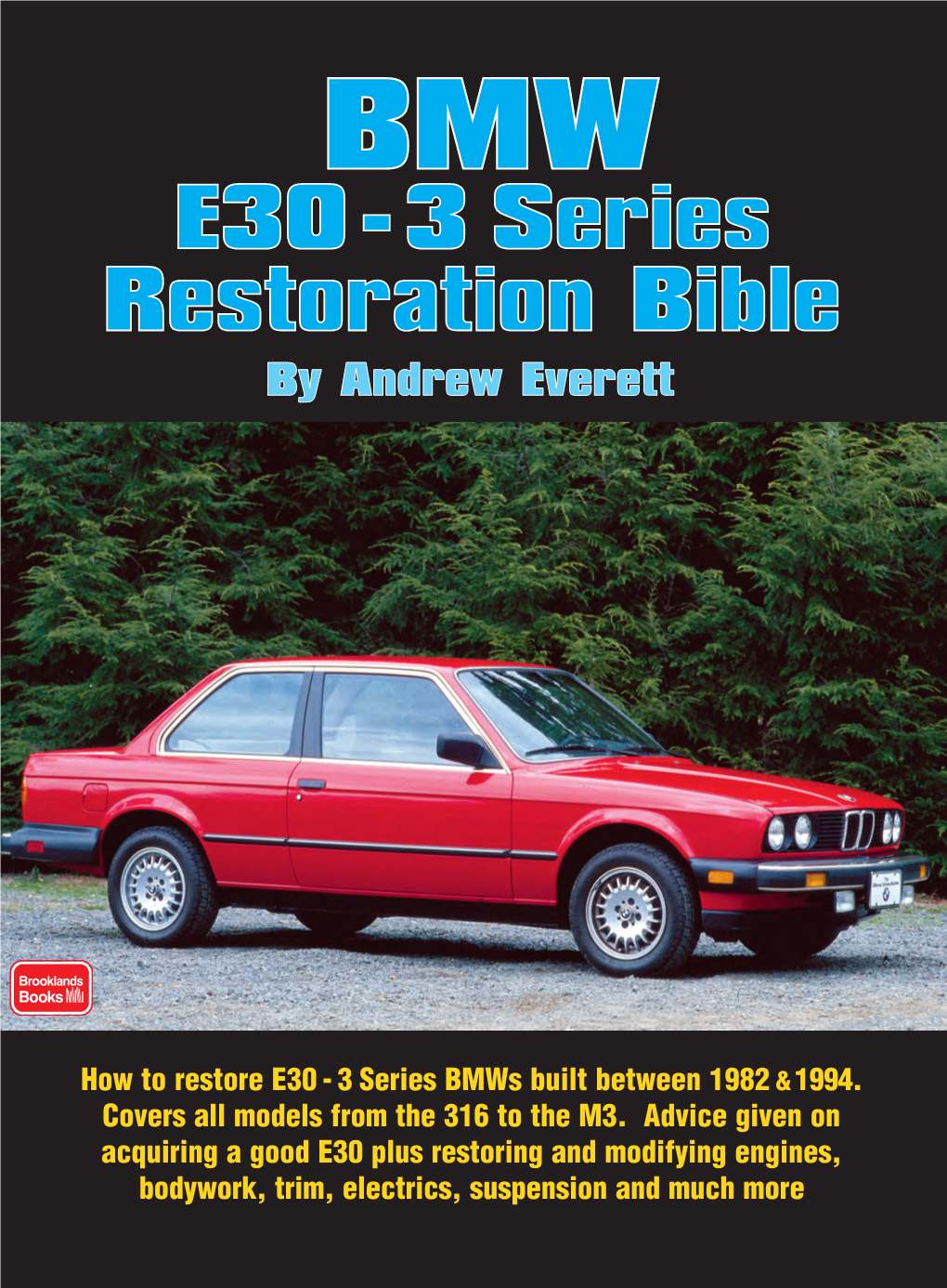 How to Restore E30 - 3 Series Bmws Built Between 1982 &1994