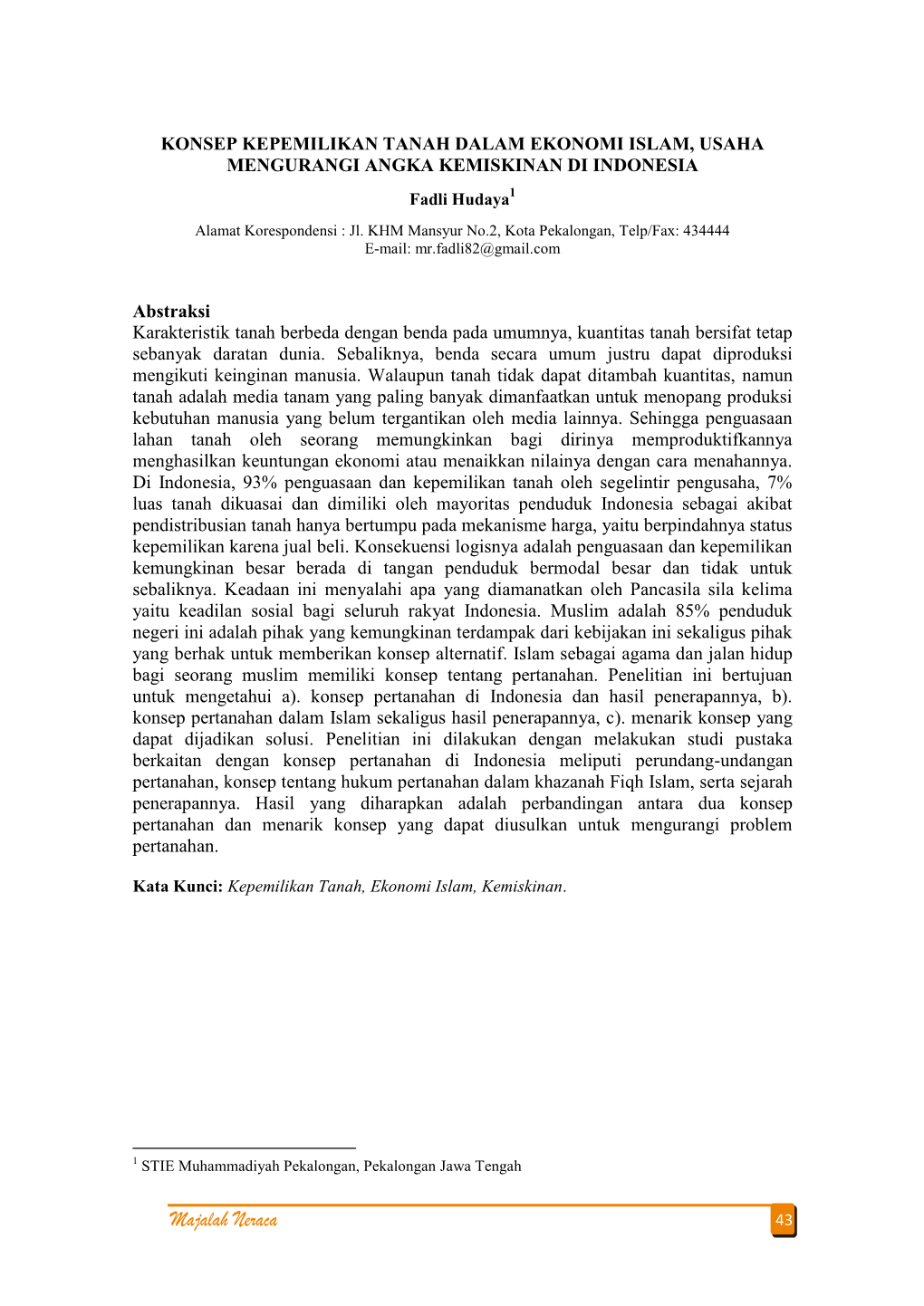 KONSEP KEPEMILIKAN TANAH DALAM EKONOMI ISLAM, USAHA MENGURANGI ANGKA KEMISKINAN DI INDONESIA Fadli Hudaya1 Alamat Korespondensi : Jl