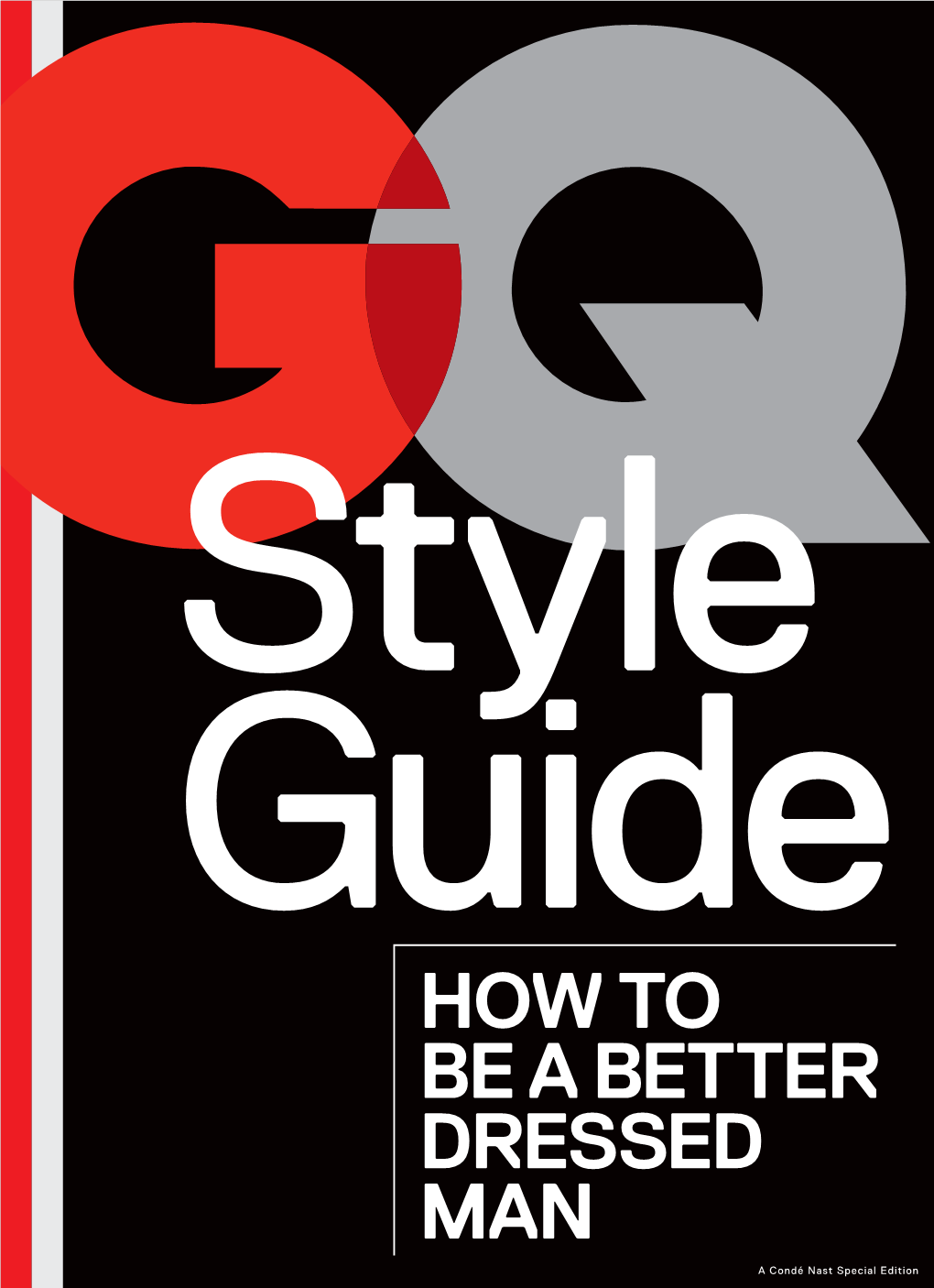 HOW to BE a BETTER DRESSED MAN a Condé Nast Special Edition Contributors Lalima Tran, Mia Wustefeld