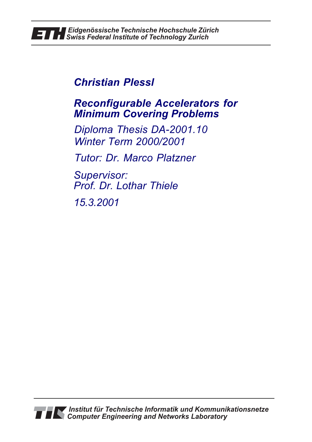 Christian Plessl Reconfigurable Accelerators for Minimum Covering Problems Diploma Thesis DA-2001.10 Winter Term 2000/2001 Tutor: Dr