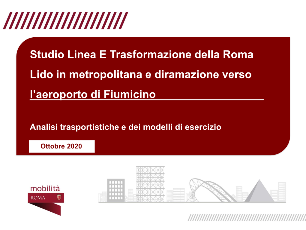 Trasformazione Roma Lido in Metropolitana 90 Acquisto 21 Treni 210 Totale 300 RIEPILOGO