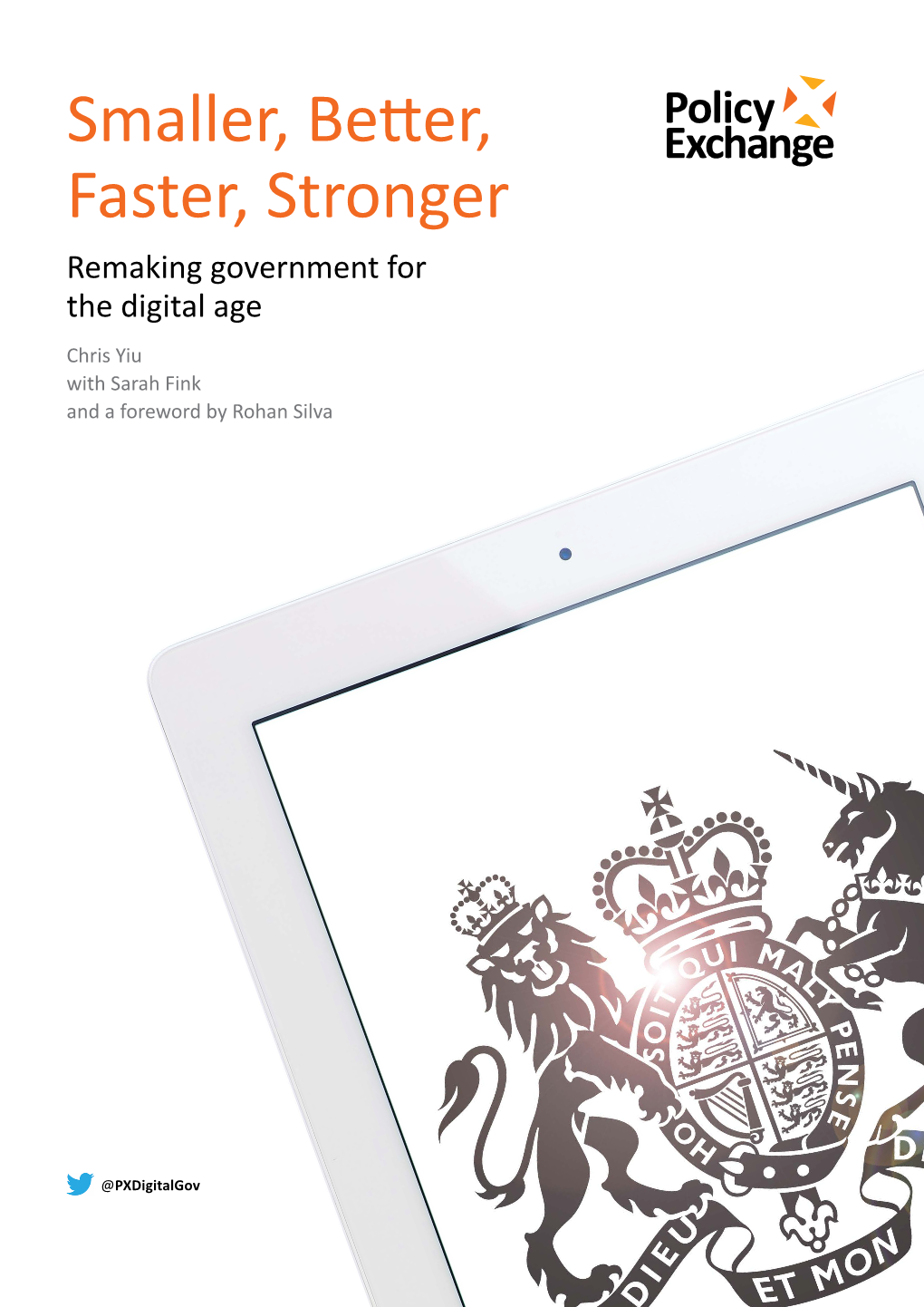 Smaller, Better, Faster, Stronger Smaller, Better, Faster, Stronger Remaking Government for the Digital Age