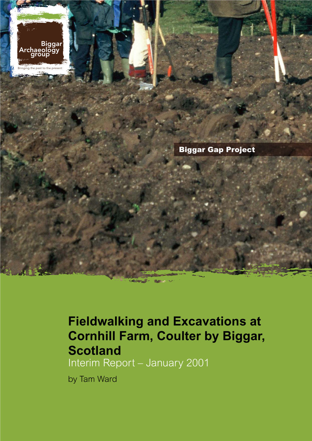 Fieldwalking and Excavations at Cornhill Farm, Coulter by Biggar, Scotland Interim Report – January 2001 by Tam Ward