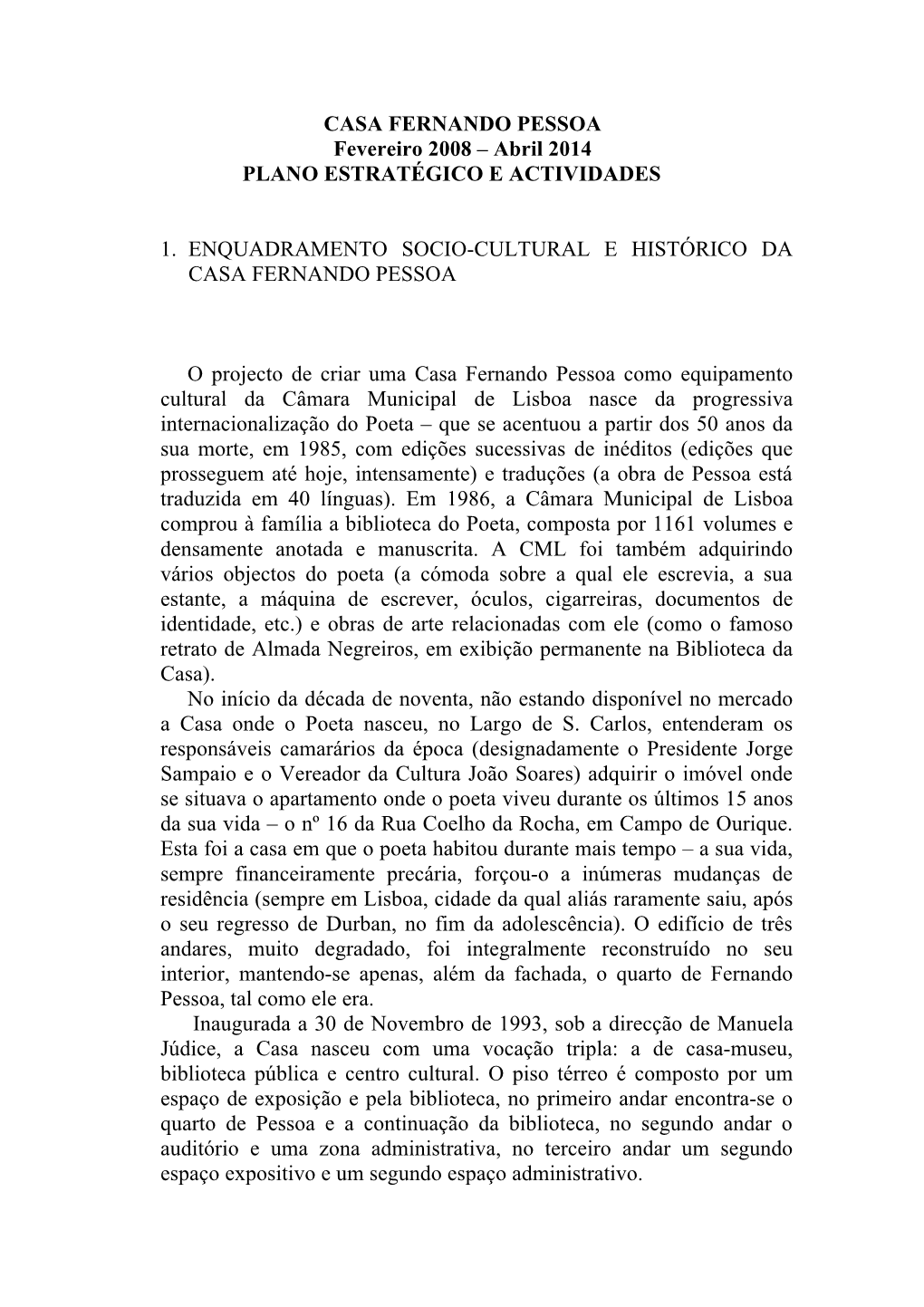 CASA FERNANDO PESSOA Fevereiro 2008 – Abril 2014 PLANO ESTRATÉGICO E ACTIVIDADES