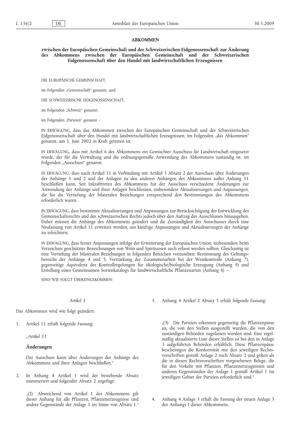 Abkommen Zwischen Der Europäischen Gemeinschaft Und Der Schweizerischen Eidgenossenschaft Zur Änderung Des Abkommens Zwischen