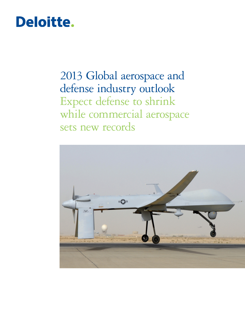 2013 Global Aerospace and Defense Industry Outlook Expect Defense to Shrink While Commercial Aerospace Sets New Records Contents