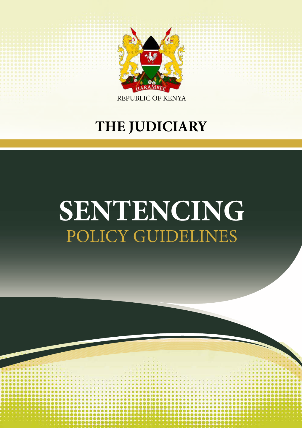 SENTENCING POLICY GUIDELINES MESSAGE from the CHIEF JUSTICE Entencing Has Been a Problematic Area in the Administration of Justice