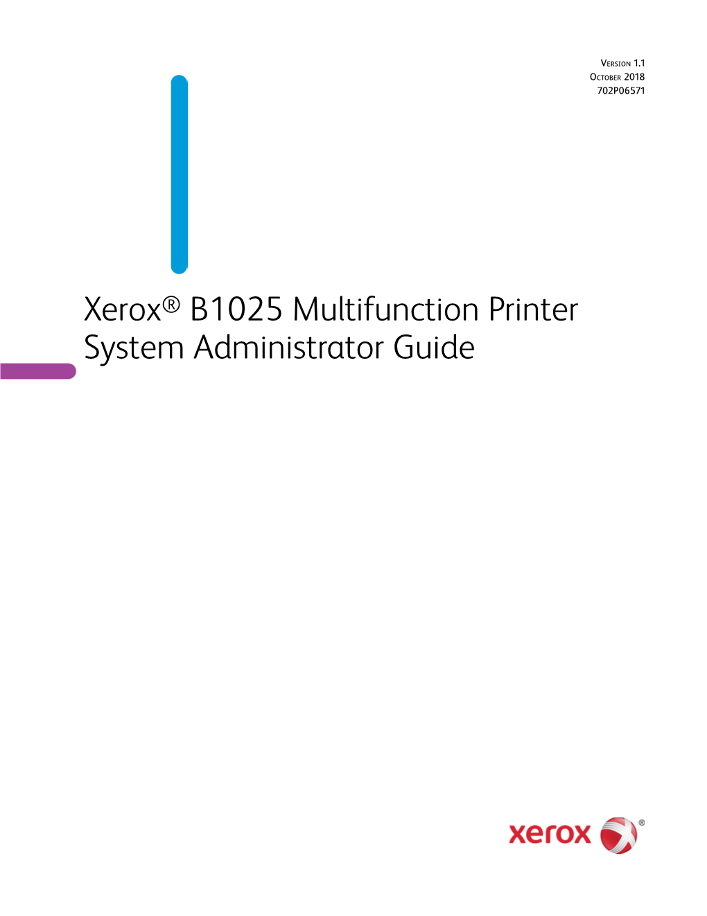 Xerox® B1025 Multifunction Printer System Administrator Guide © 2018 Xerox Corporation