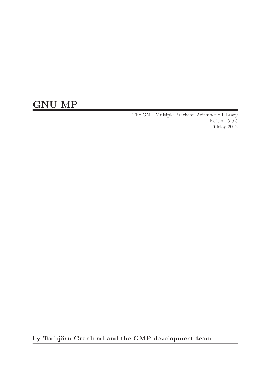 GNU MP the GNU Multiple Precision Arithmetic Library Edition 5.0.5 6 May 2012