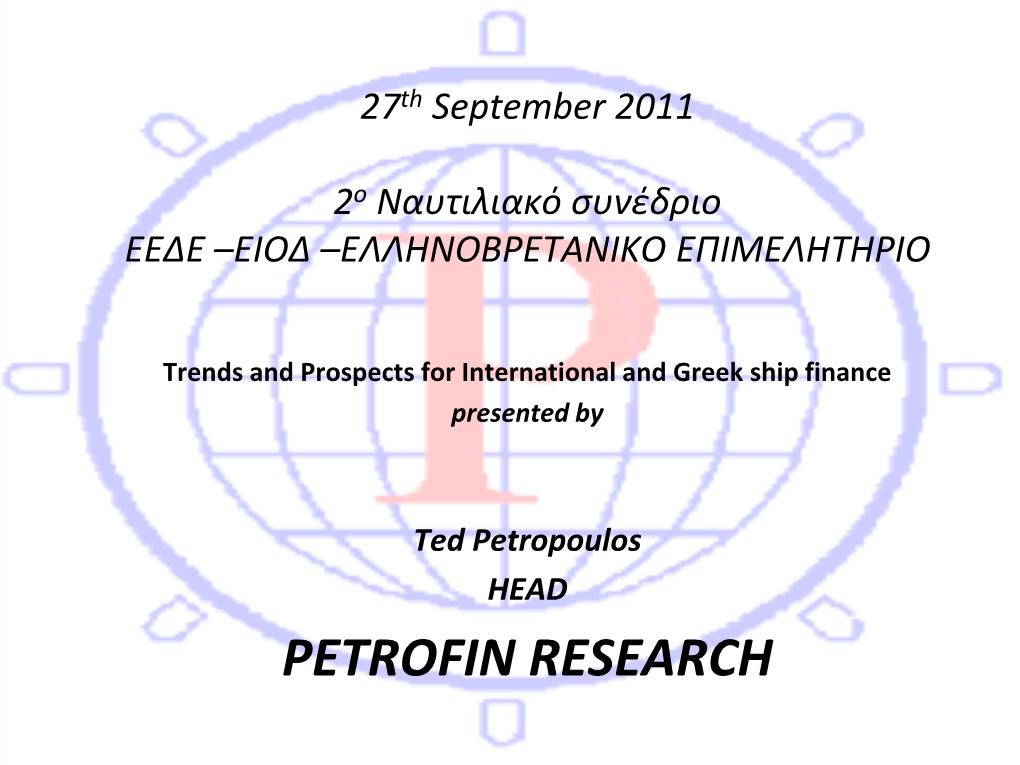 Trends and Prospects for International and Greek Ship Finance Presented By