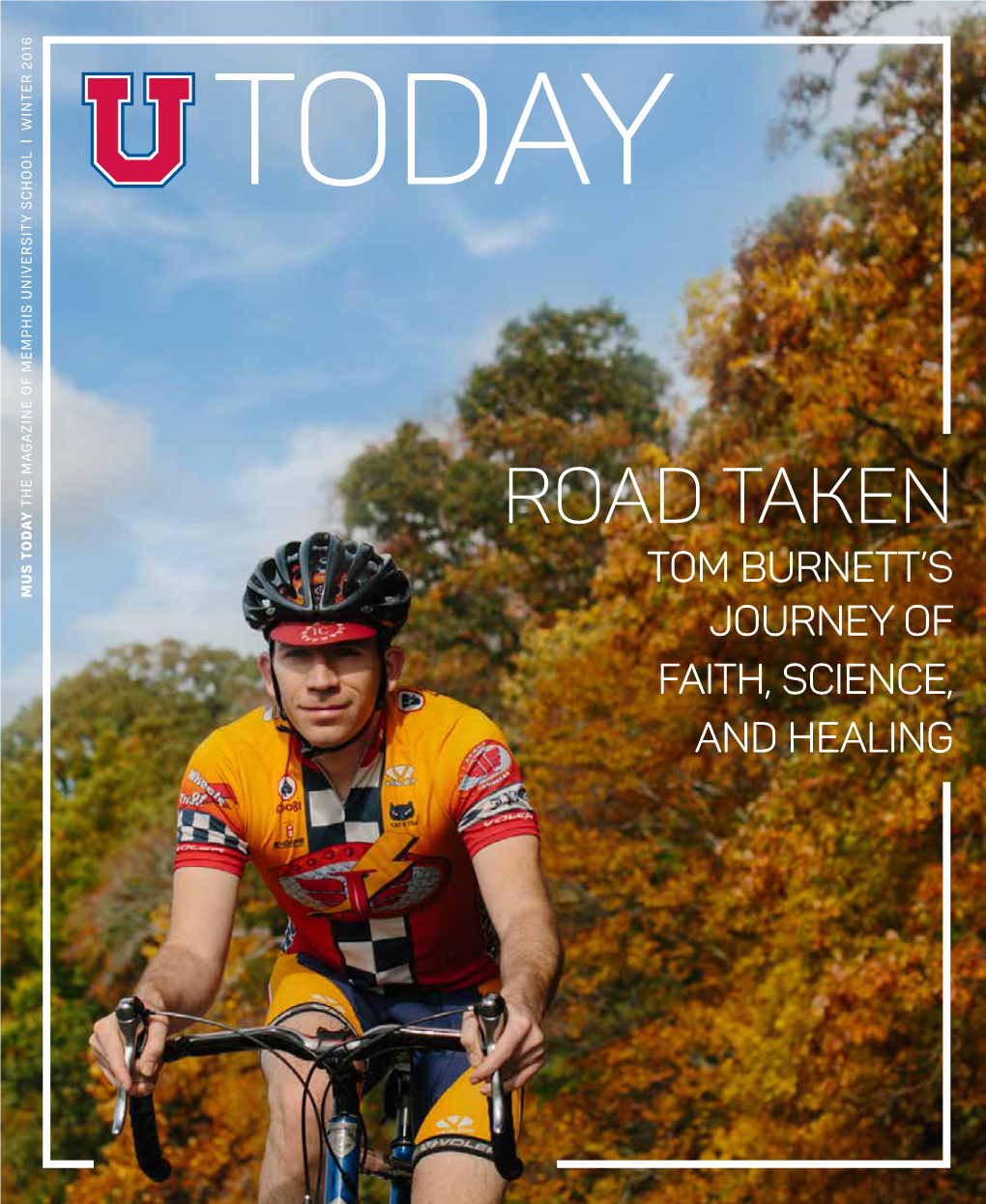 ROAD TAKEN TOM BURNETT’S the MAGAZINE of MEMPHIS UNIVERSITY the MAGAZINE SCHOOL L MUS TODAY JOURNEY of FAITH, SCIENCE, and HEALING