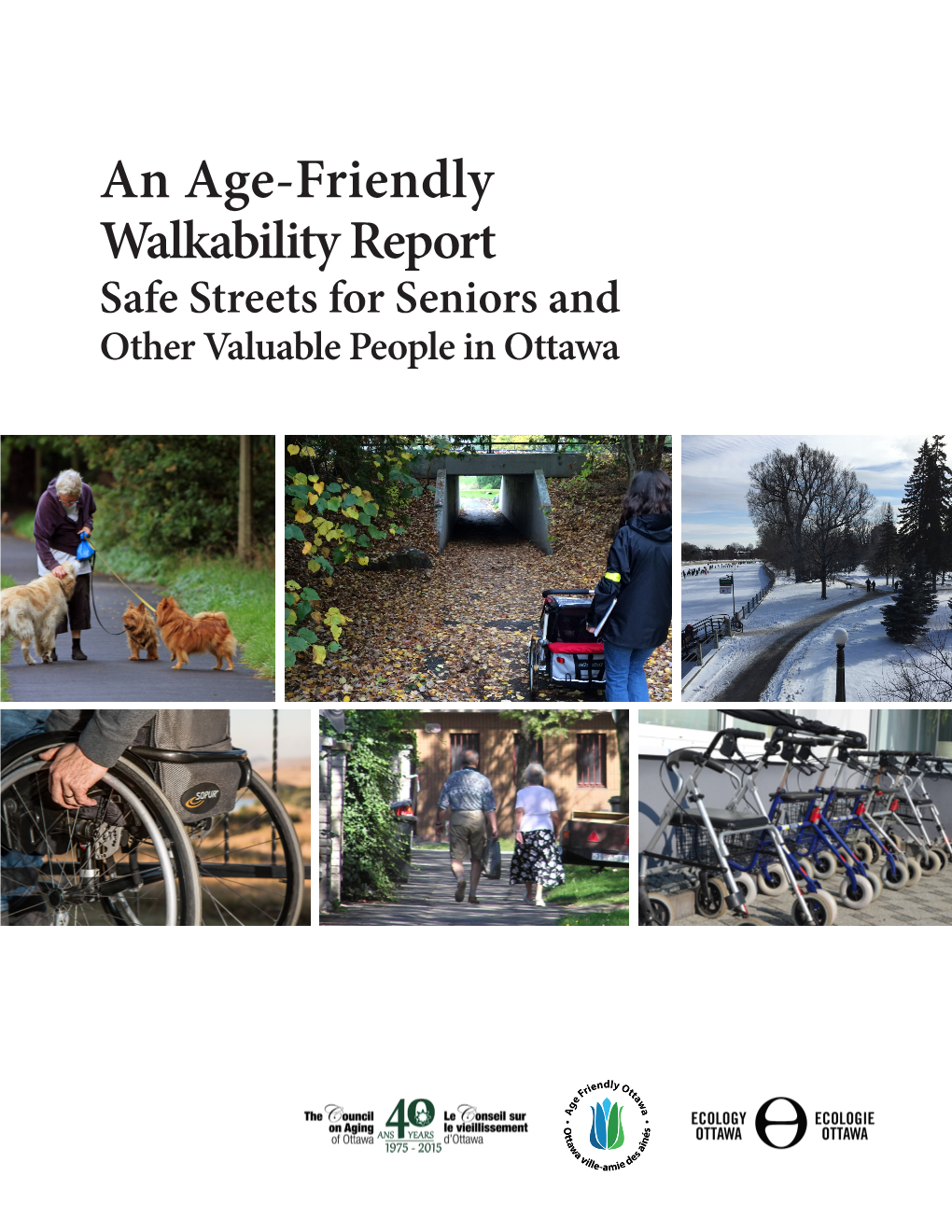 An Age-Friendly Walkability Report Safe Streets for Seniors and Other Valuable People in Ottawa Acknowledgements