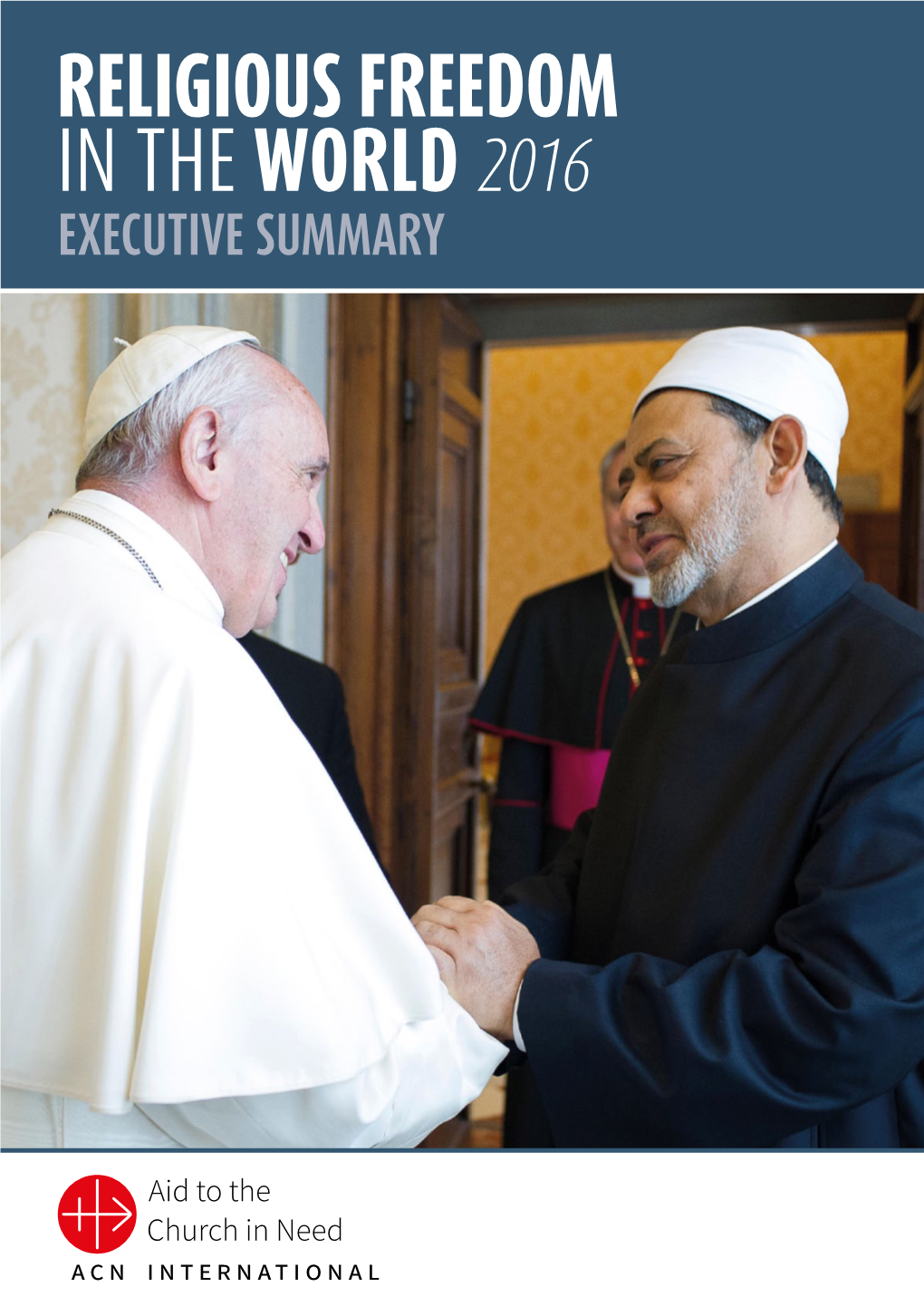 Religious Freedom in the World 2016 Executive Summary Religious Freedom in the World Executive Summary 2016 Religious Freedom in the World Executive Summary 2016