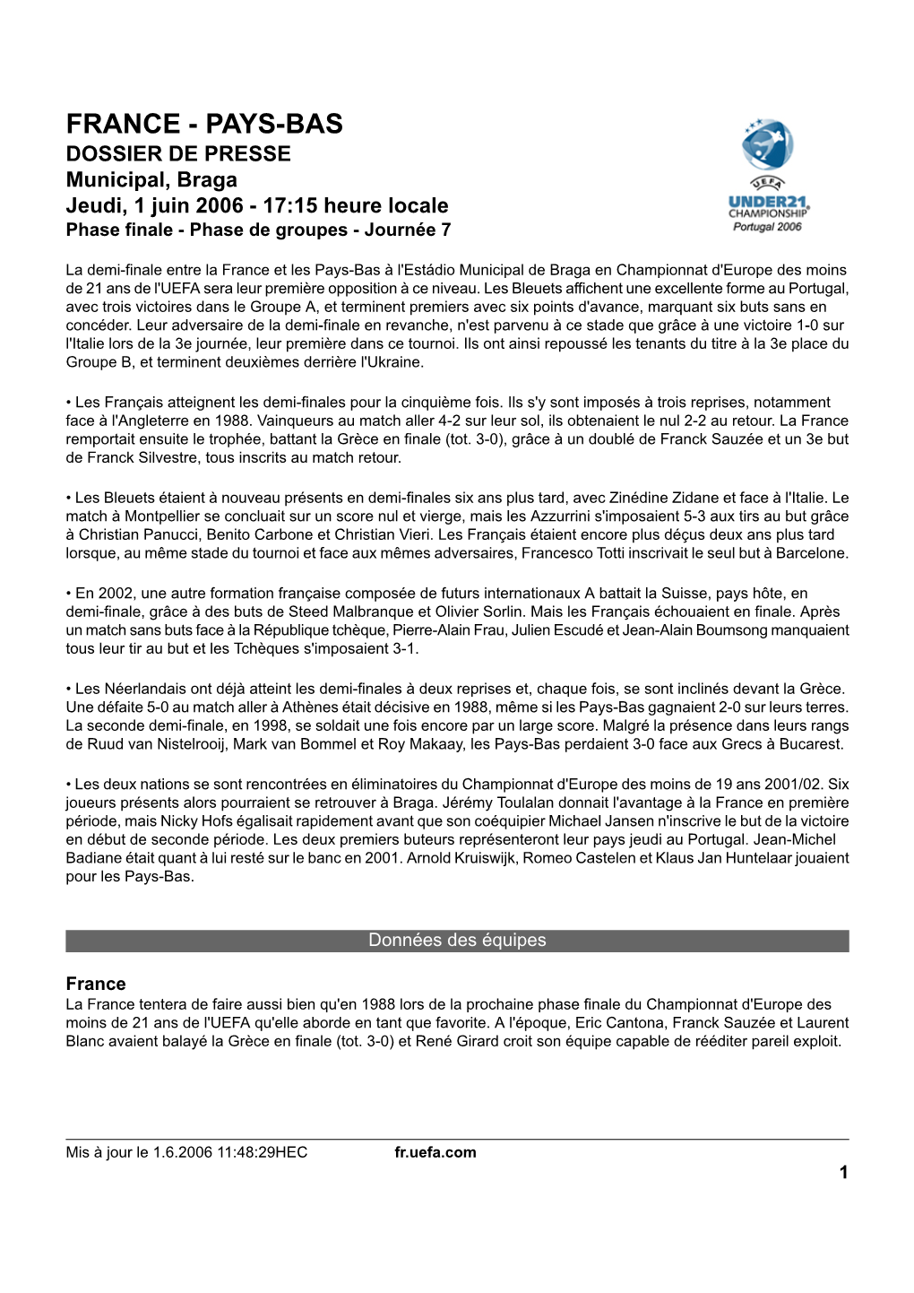 FRANCE - PAYS-BAS DOSSIER DE PRESSE Municipal, Braga Jeudi, 1 Juin 2006 - 17:15 Heure Locale Phase Finale - Phase De Groupes - Journée 7