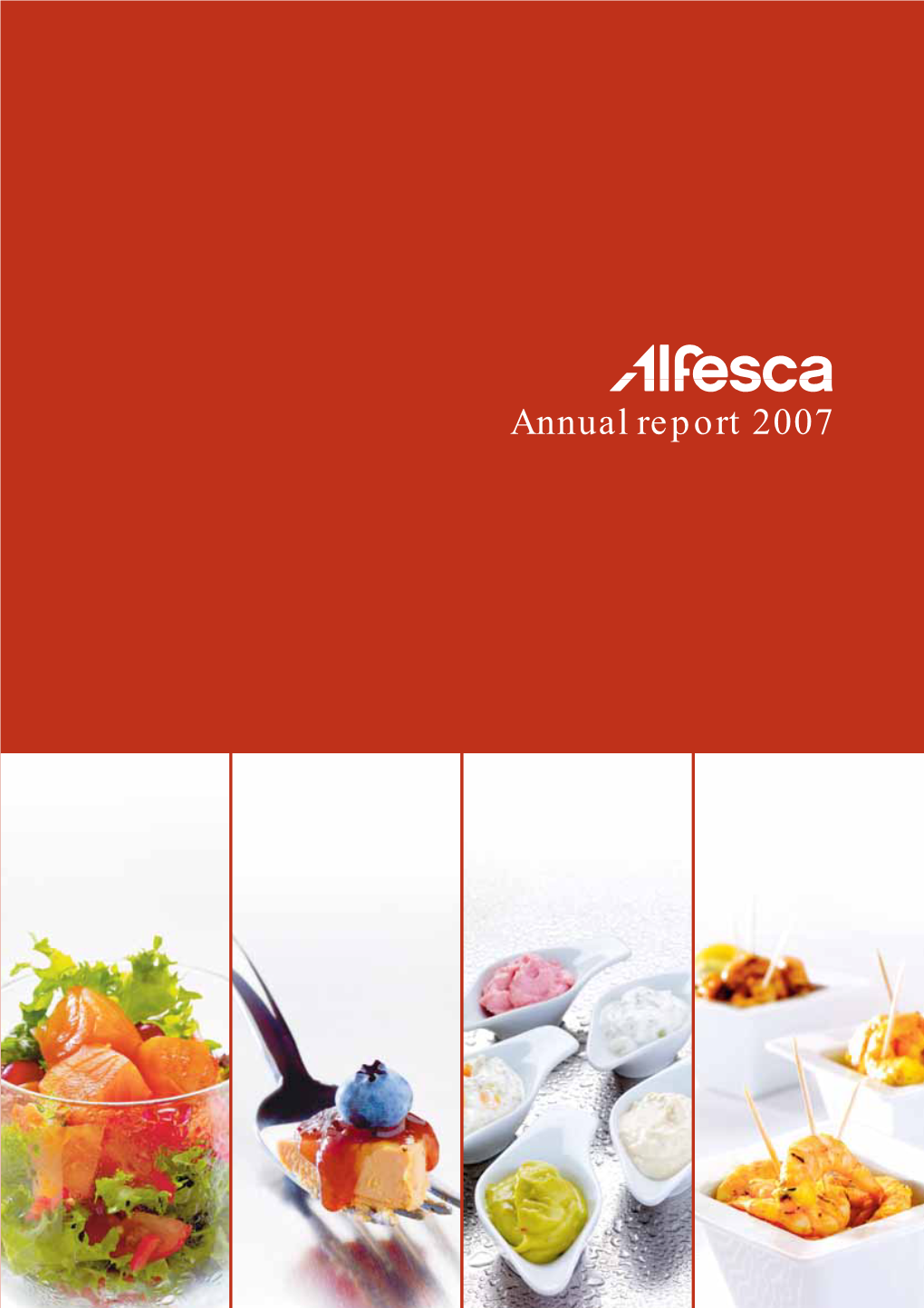 Annual Report 2007 Annual Report2007 France Smoked Salmon Foie Gras Prawns Blini/Spreadables Saltfish Herring