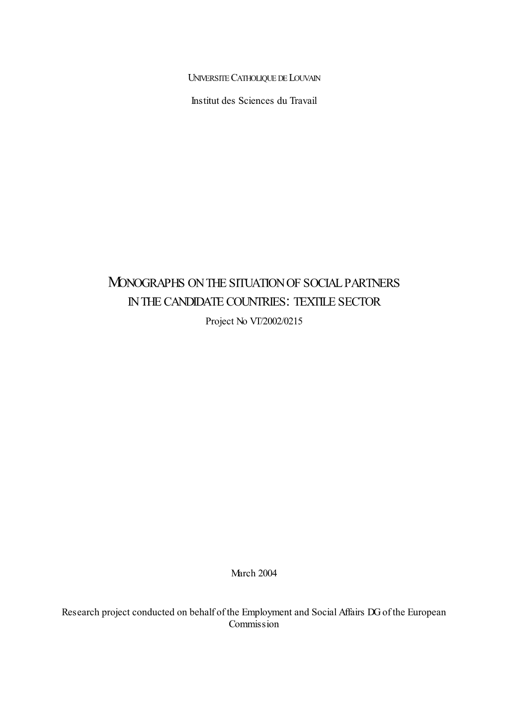 MONOGRAPHS on the SITUATION of SOCIAL PARTNERS in the CANDIDATE COUNTRIES: TEXTILE SECTOR Project No VT/2002/0215