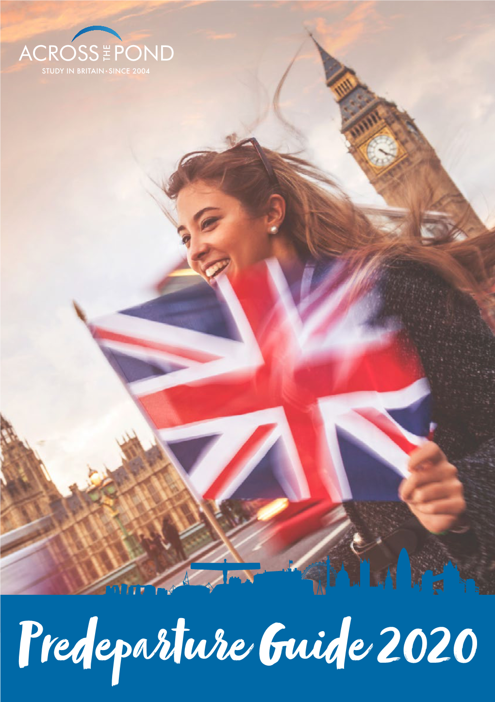 Predeparture Guide 2020 BEST of LUCK! Going to Study in the UK Is an Exciting Experience and We Know That You Will Have Many Questions