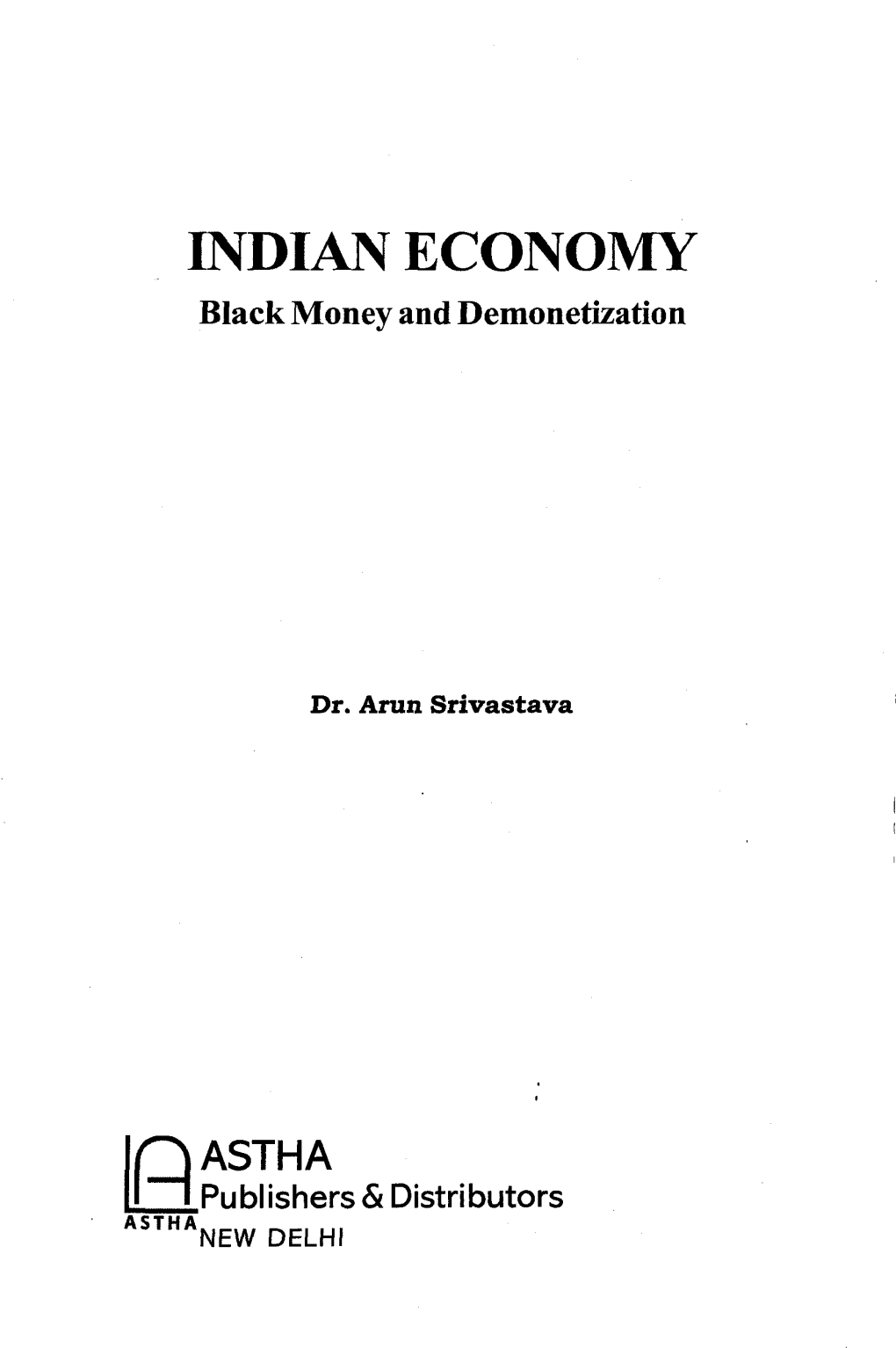 INDIAN ECONOMY Black Money and Demonetization Dr. Arun Srivastava