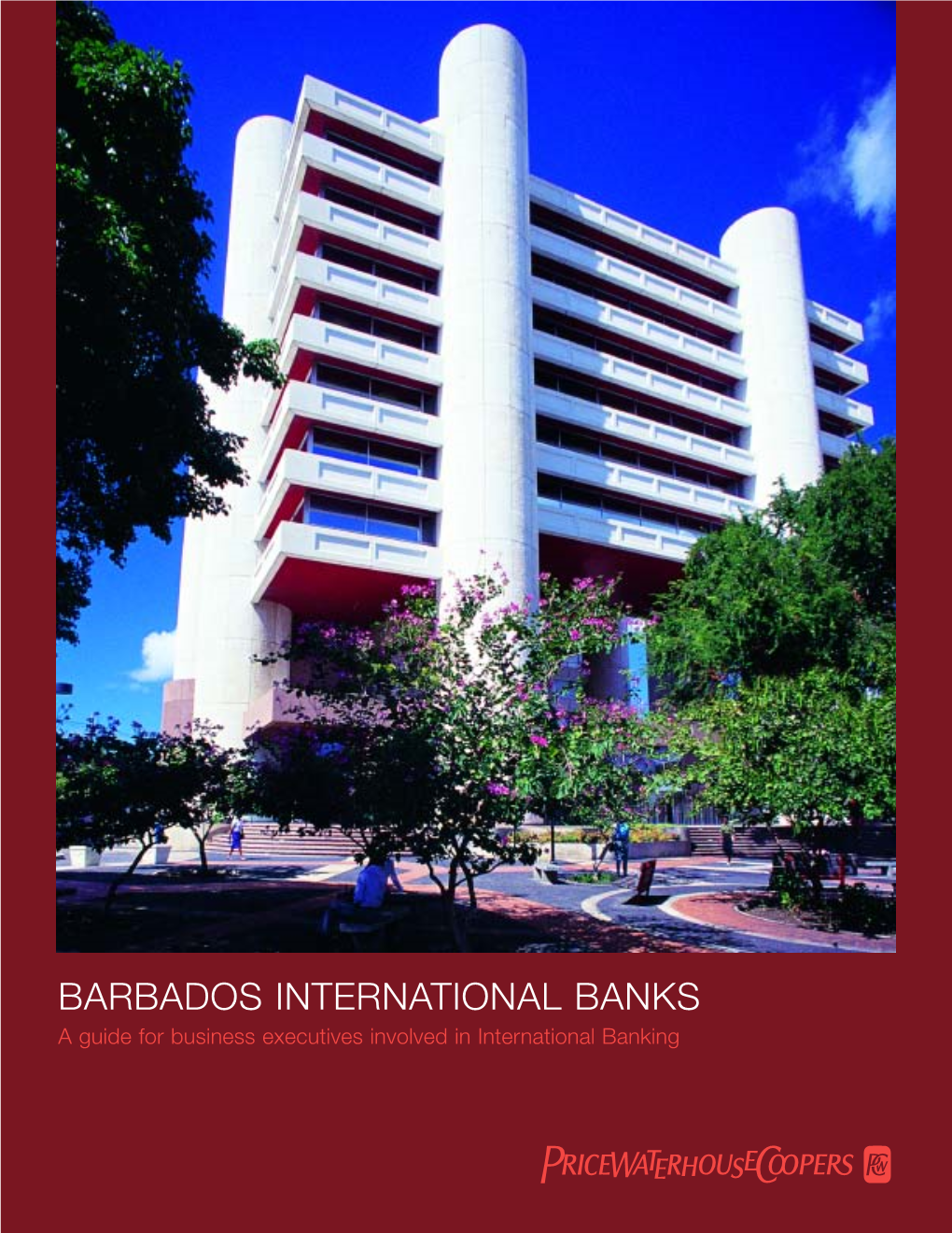 BARBADOS INTERNATIONAL BANKS a Guide for Business Executives Involved in International Banking