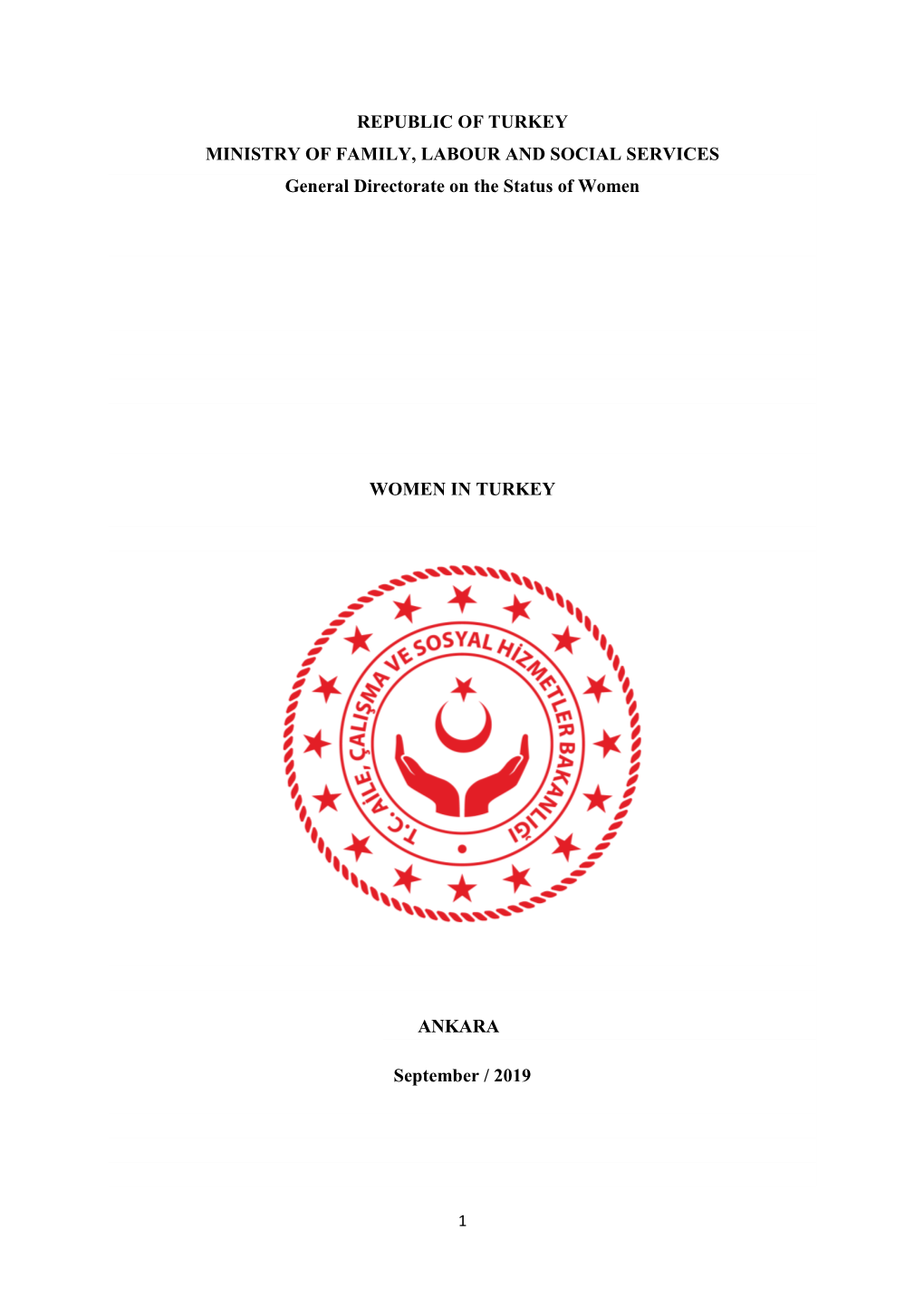 REPUBLIC of TURKEY MINISTRY of FAMILY, LABOUR and SOCIAL SERVICES General Directorate on the Status of Women WOMEN in TURKEY