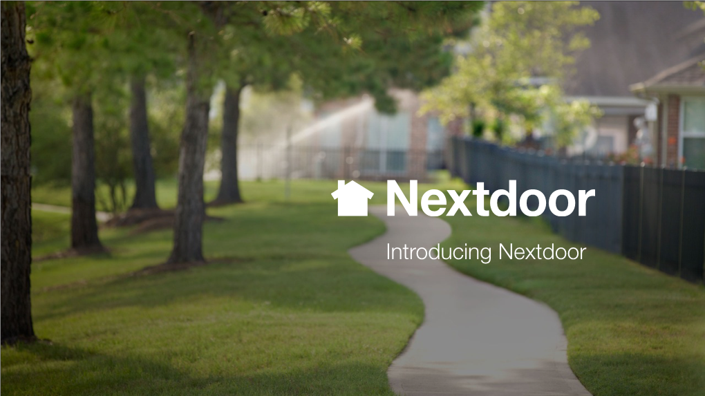 Nextdoor Nextdoor Is the Private Social Network for Your Neighborhood There Are Social Networks for Many Important Parts of Our Lives