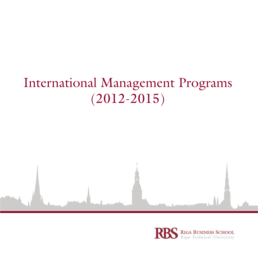 International Management Programs (2012-2015) RBS Director`S Welcome Welcome to Riga Business School at Riga Technical University!