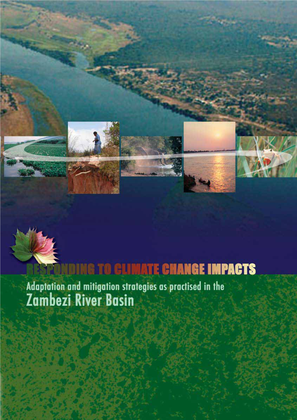 RESPONDING to CLIMATE CHANGE IMPACTS Adaptation and Mitigation Strategies As Practised in the Zambezi River Basin