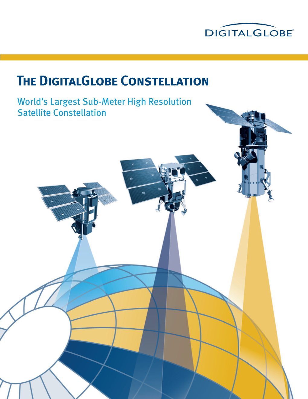 The Digitalglobe Constellation World’S Largest Sub-Meter High Resolution Satellite Constellation the Digitalglobe Constellation