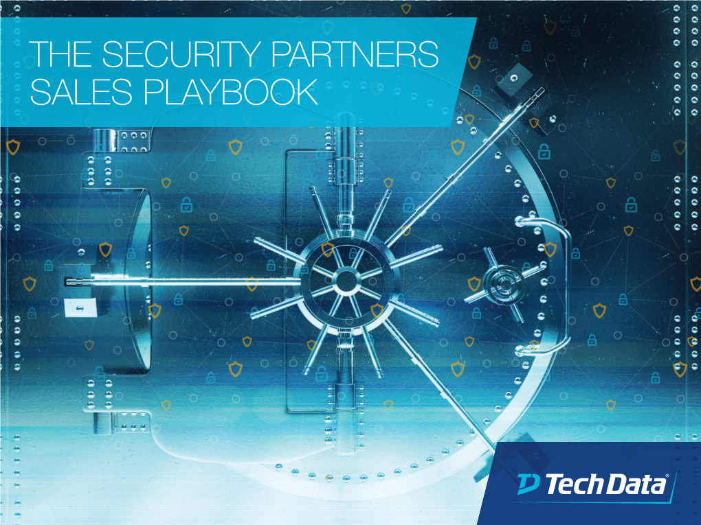 THE SECURITY PARTNERS SALES PLAYBOOK TECH DATA IDENTITY and ACCESS MANAGEMENT SALES TOOLKIT Content © Outsource Channel Executives, Inc., All Rights Reserved