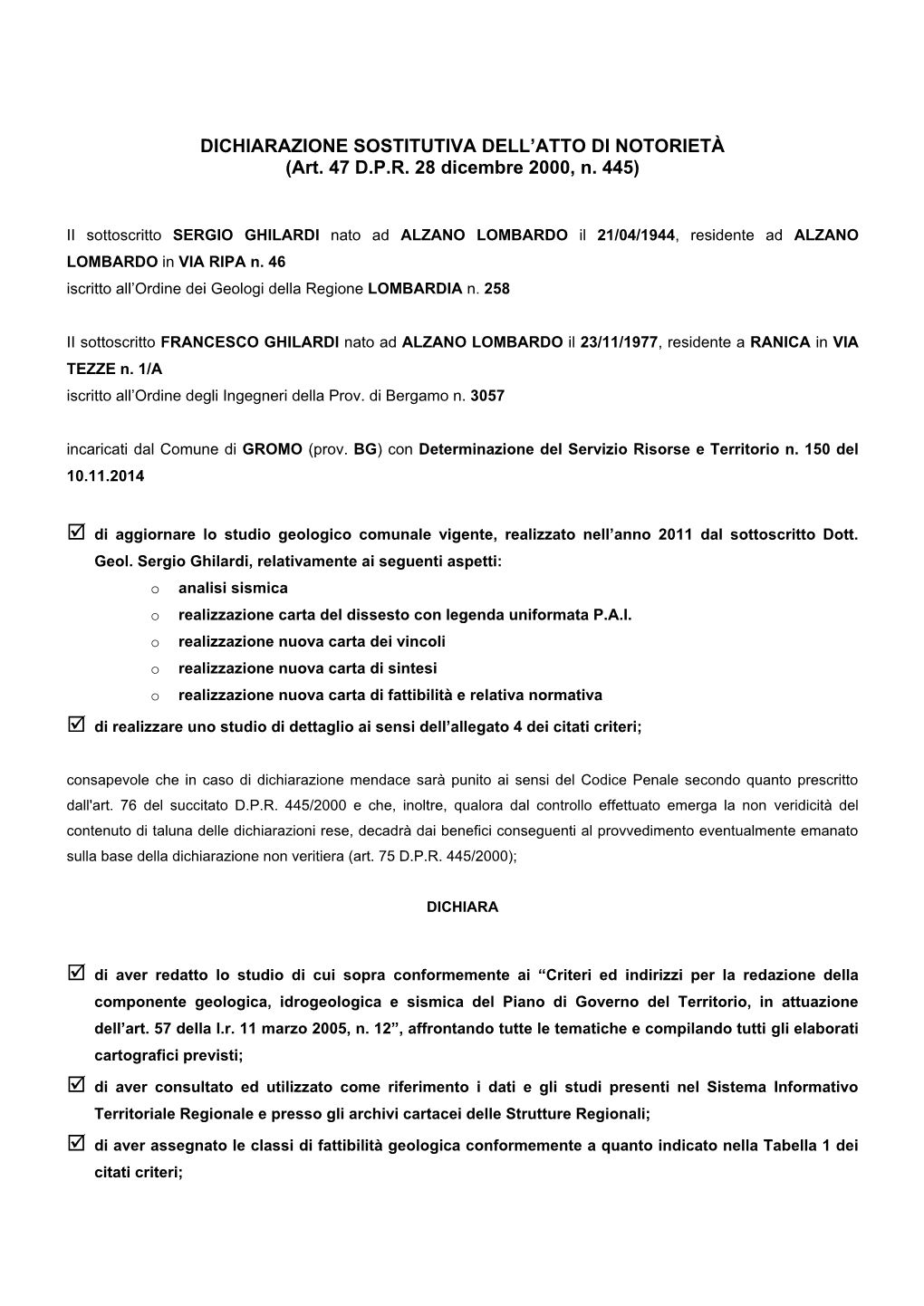 DICHIARAZIONE SOSTITUTIVA DELL'atto DI NOTORIETÀ (Art. 47 D.P.R. 28 Dicembre 2000, N. 445)