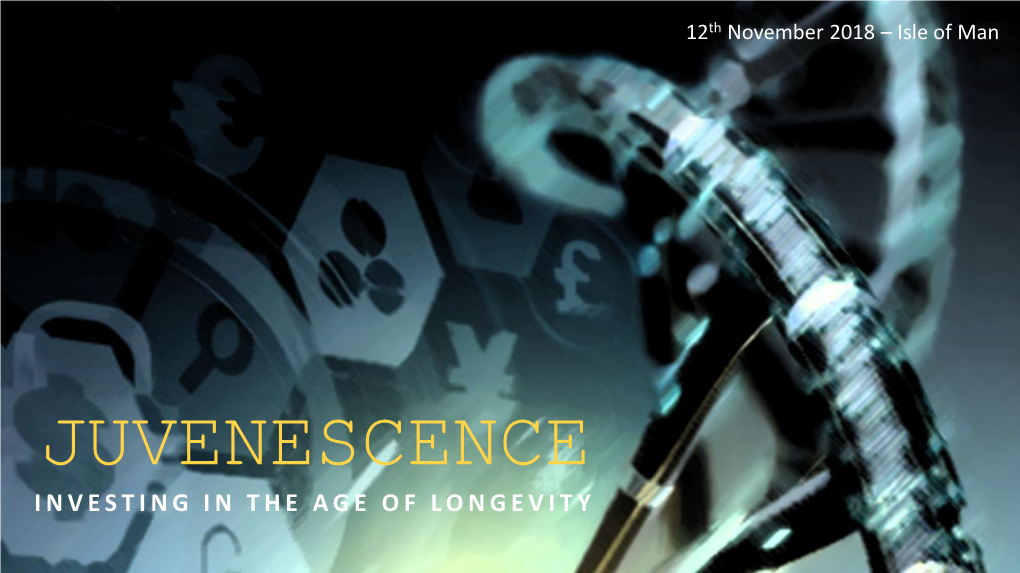 Juvenescence Investing in the Age of Longevity ½ Empty? ½ Full? Keep Filling It Up!