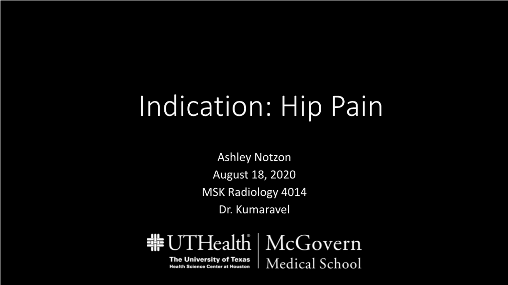 Hip Fracture, Ashley Notzon MS4, M Kumaravel MD MSK Aug 2020