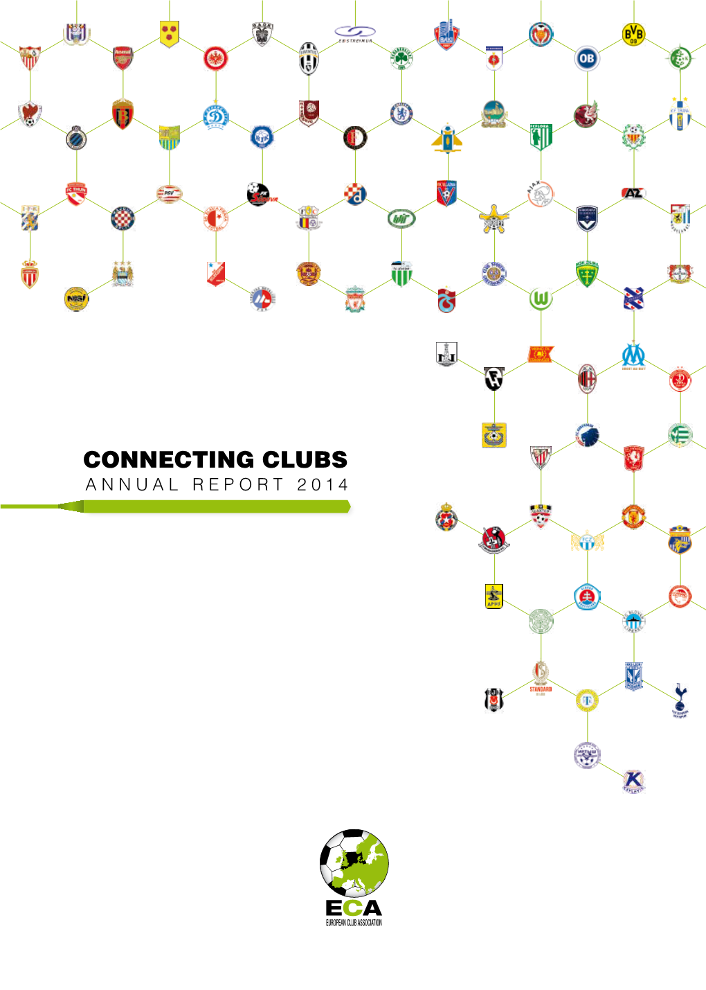 Connecting Clubs Annual Report 2014 Leading the Way for Football Clubs in Europe Foreword from the Eca Chairman 01 Page 6
