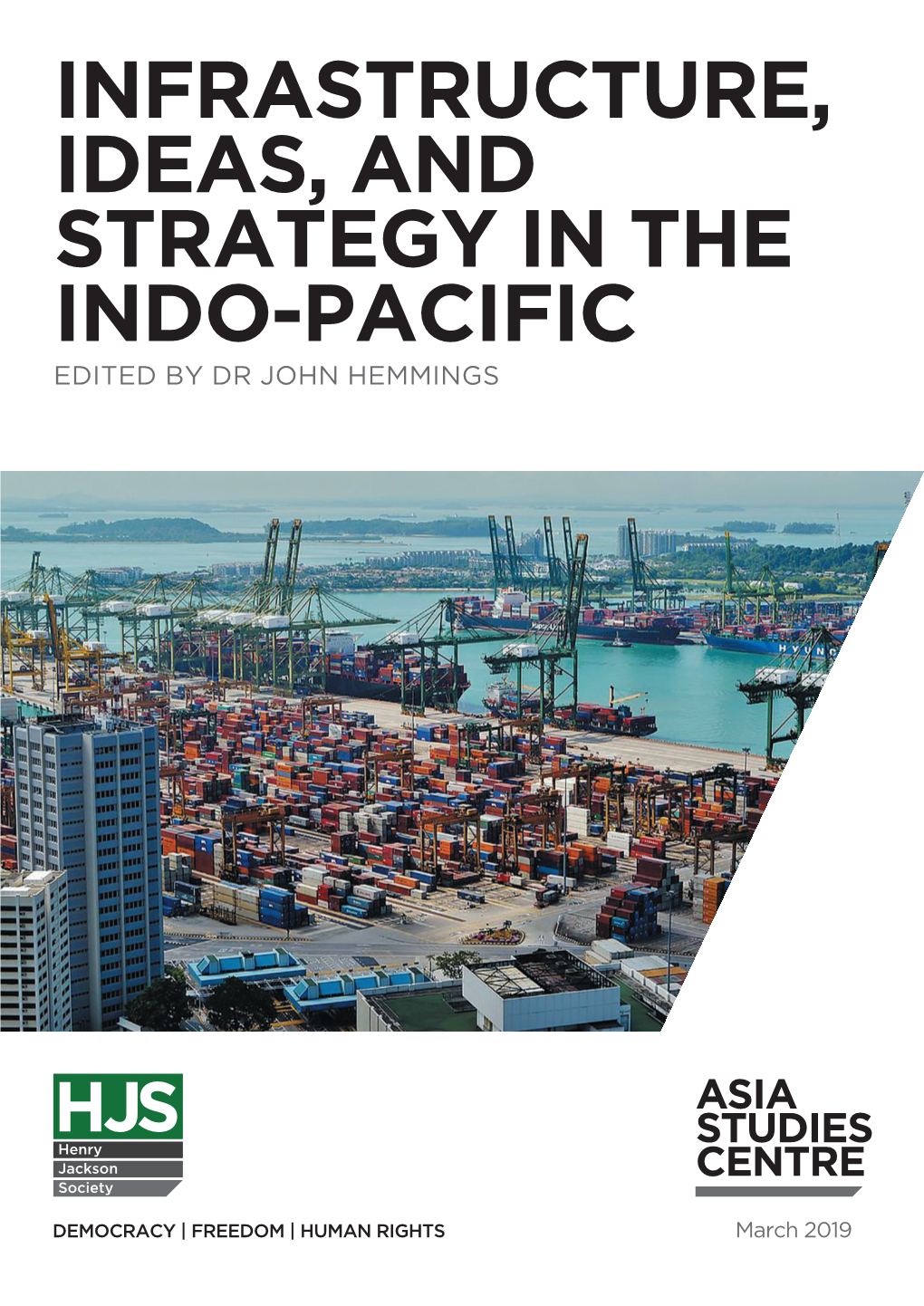Infrastructure, Ideas, and Strategy in the Indo-Pacific Edited by Dr John Hemmings