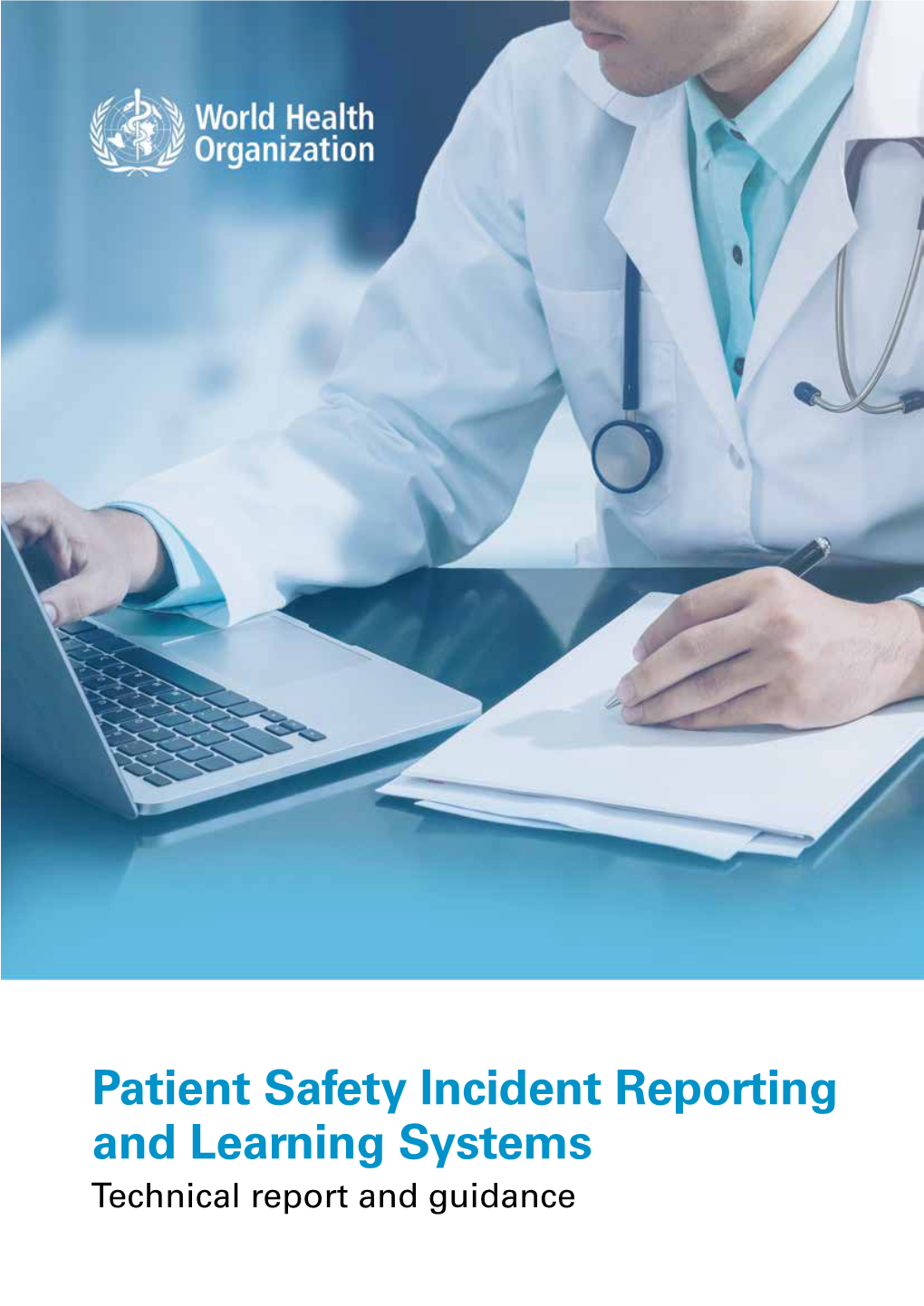 Patient Safety Incident Reporting and Learning Systems Technical Report and Guidance