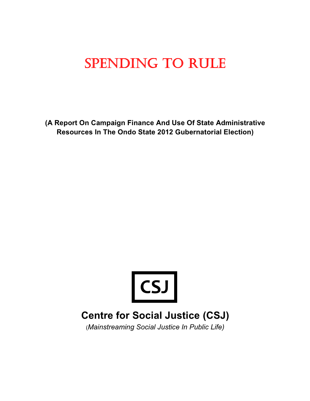 SPENDING to RULE (A Report on Campaign Finance and Use