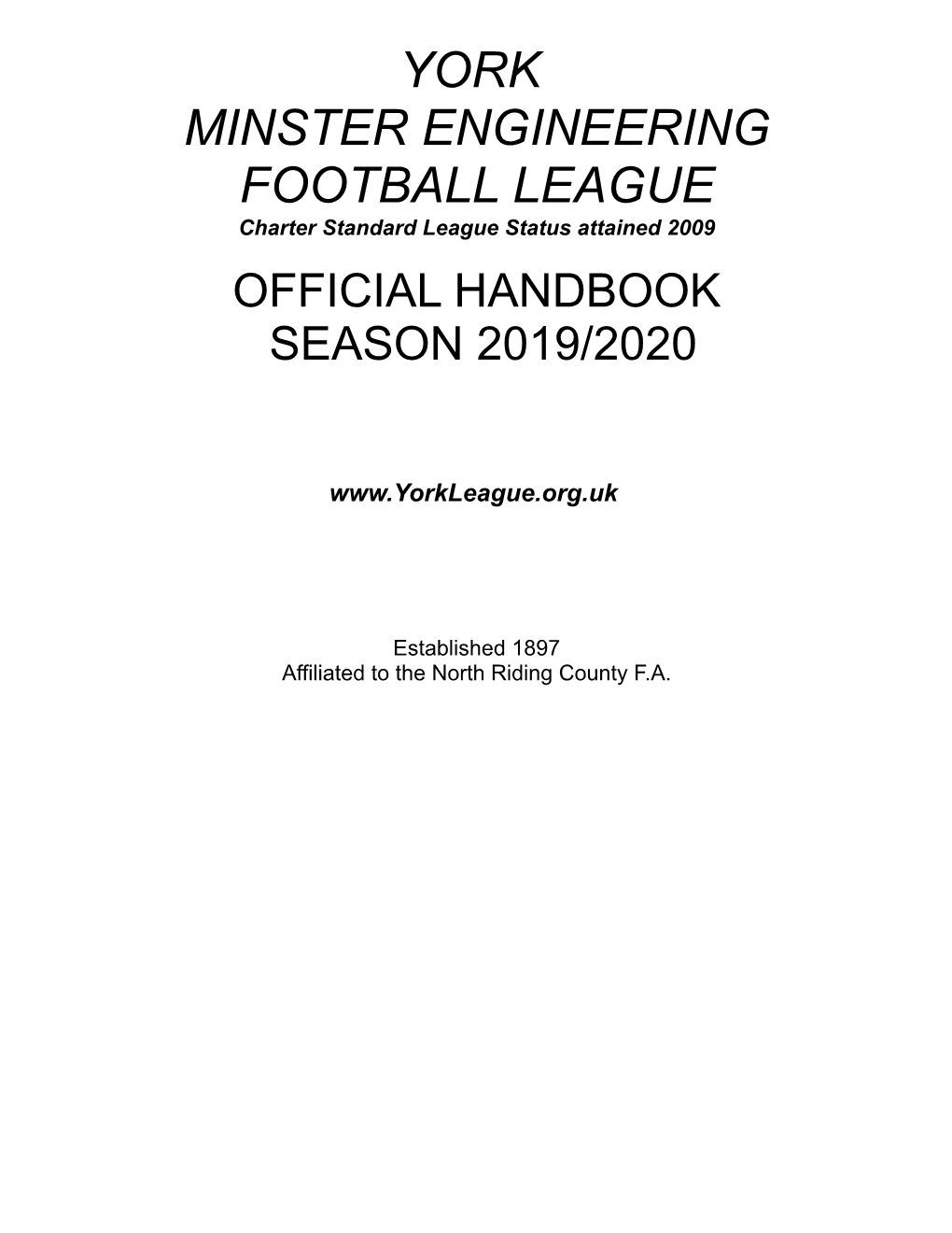 YORK MINSTER ENGINEERING FOOTBALL LEAGUE Charter Standard League Status Attained 2009 OFFICIAL HANDBOOK SEASON 2019/2020