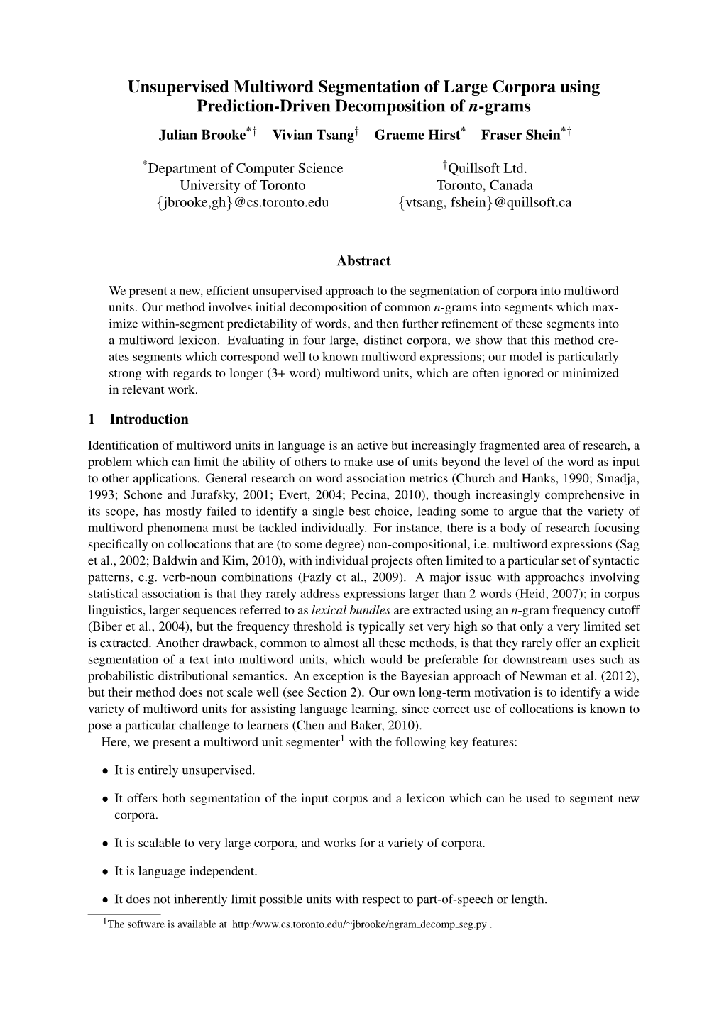 Unsupervised Multiword Segmentation of Large Corpora Using Prediction-Driven Decomposition of N-Grams Julian Brooke*† Vivian Tsang† Graeme Hirst* Fraser Shein*†