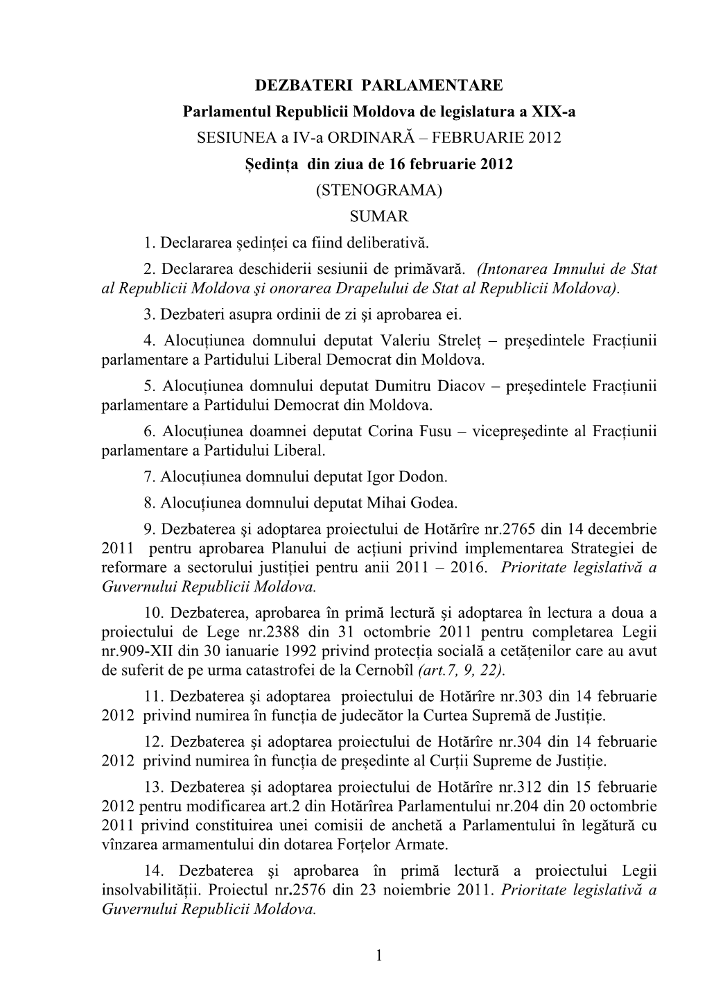 1 DEZBATERI PARLAMENTARE Parlamentul Republicii Moldova De