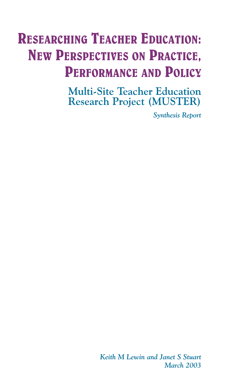 RESEARCHING TEACHER EDUCATION: NEW PERSPECTIVES on PRACTICE, PERFORMANCE and POLICY Multi-Site Teacher Education Research Project (MUSTER) Synthesis Report