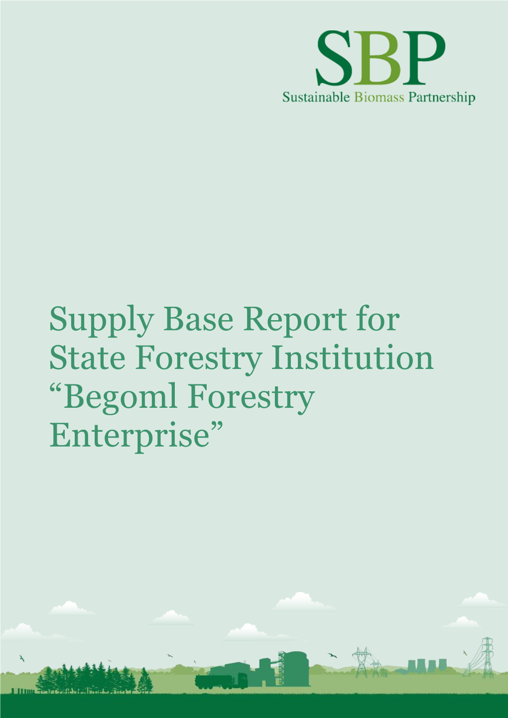 Supply Base Report for State Forestry Institution “Begoml Forestry Enterprise”